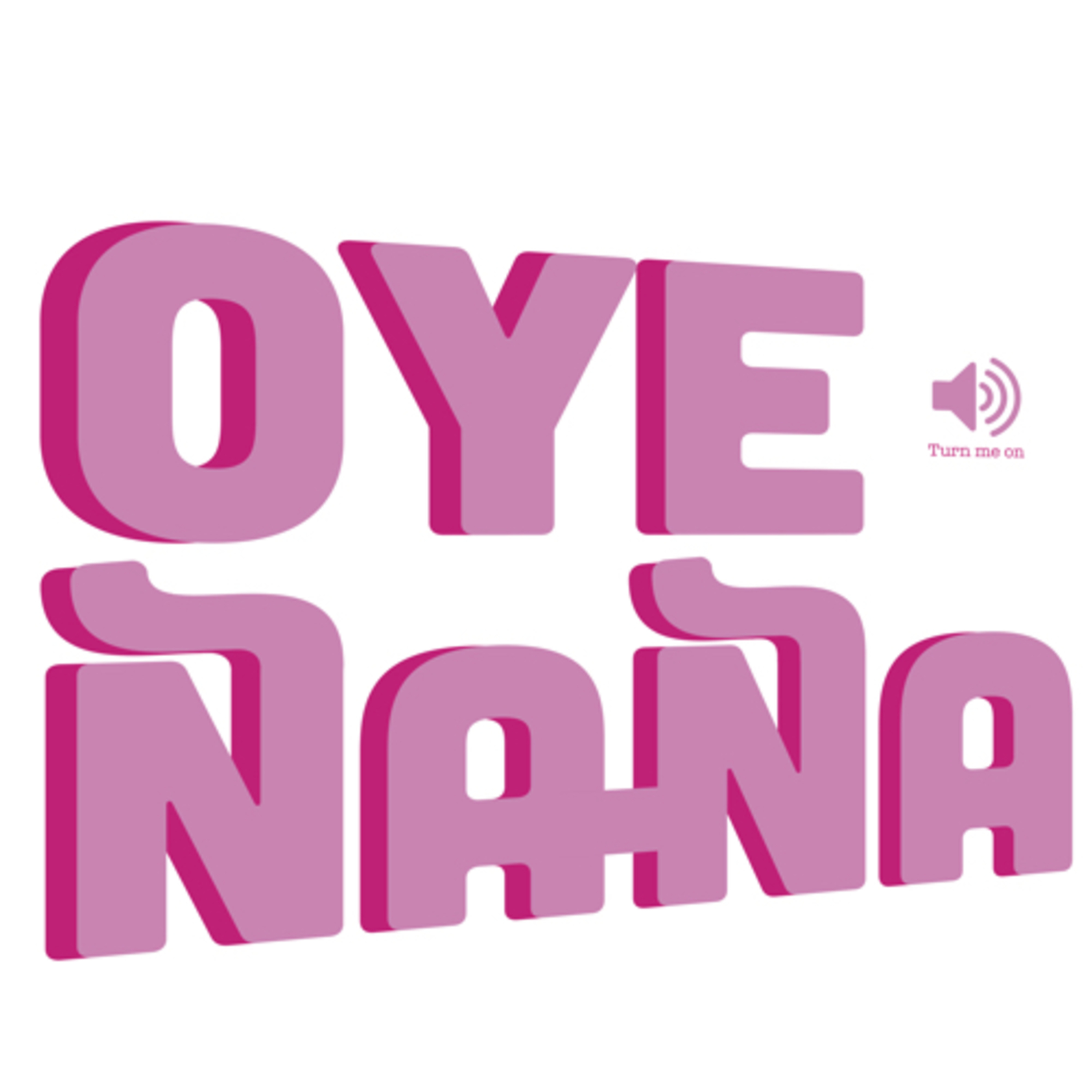 Oye ñaña!