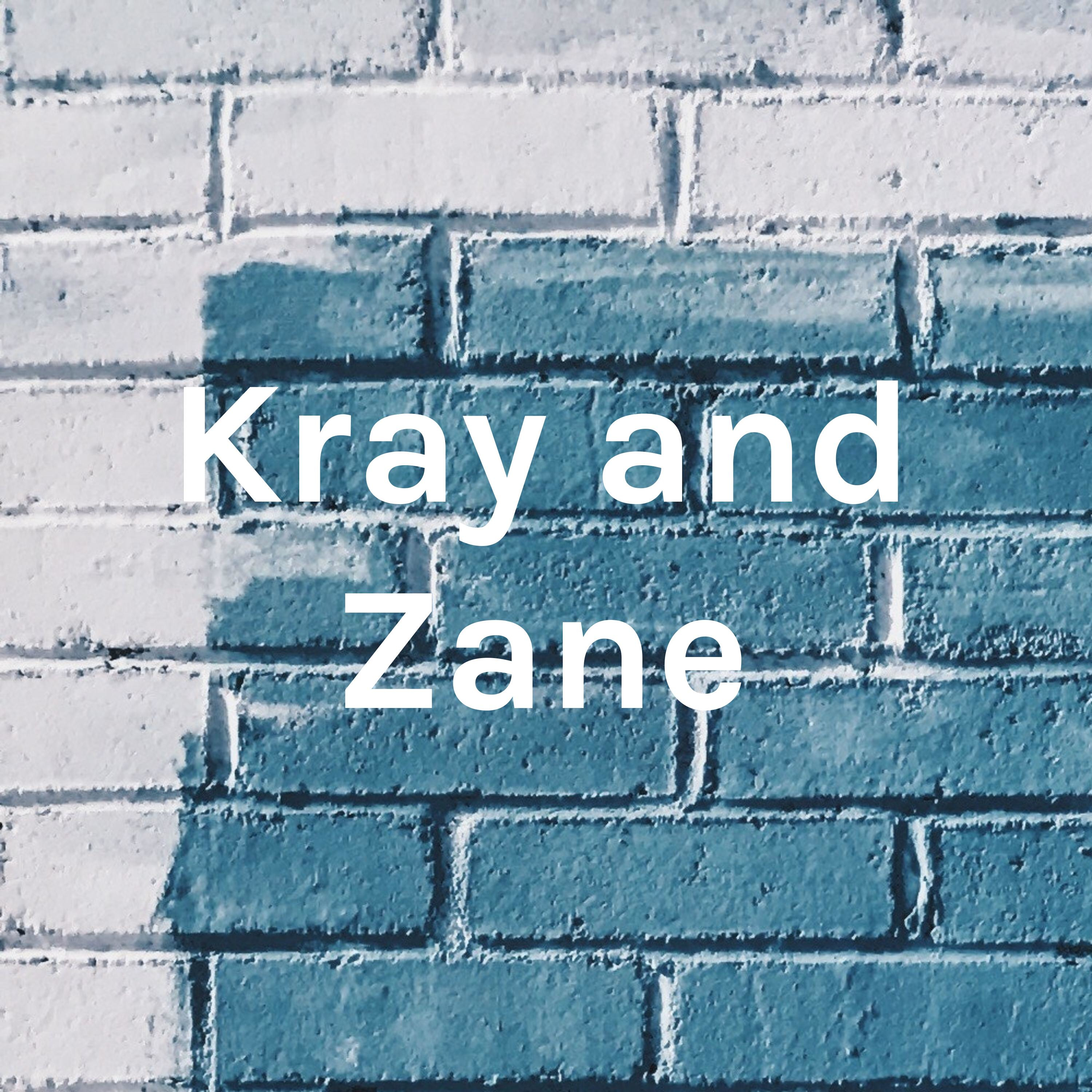 Kray and Zane