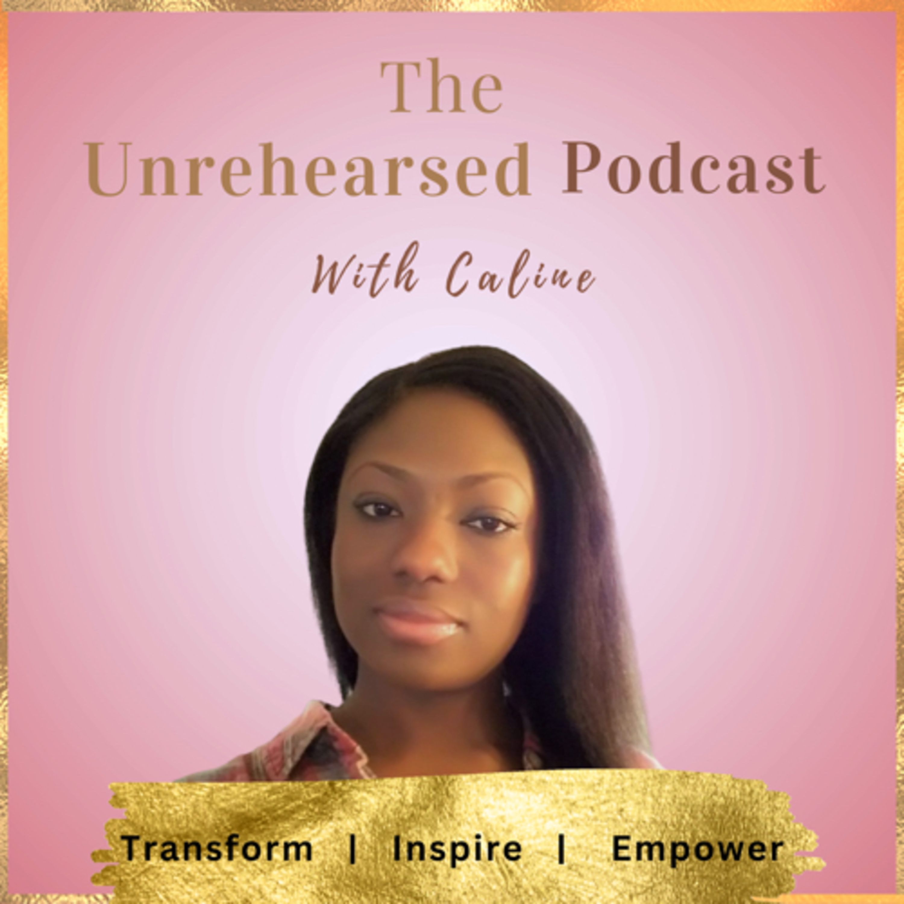 The Unrehearsed Podcast with Caline