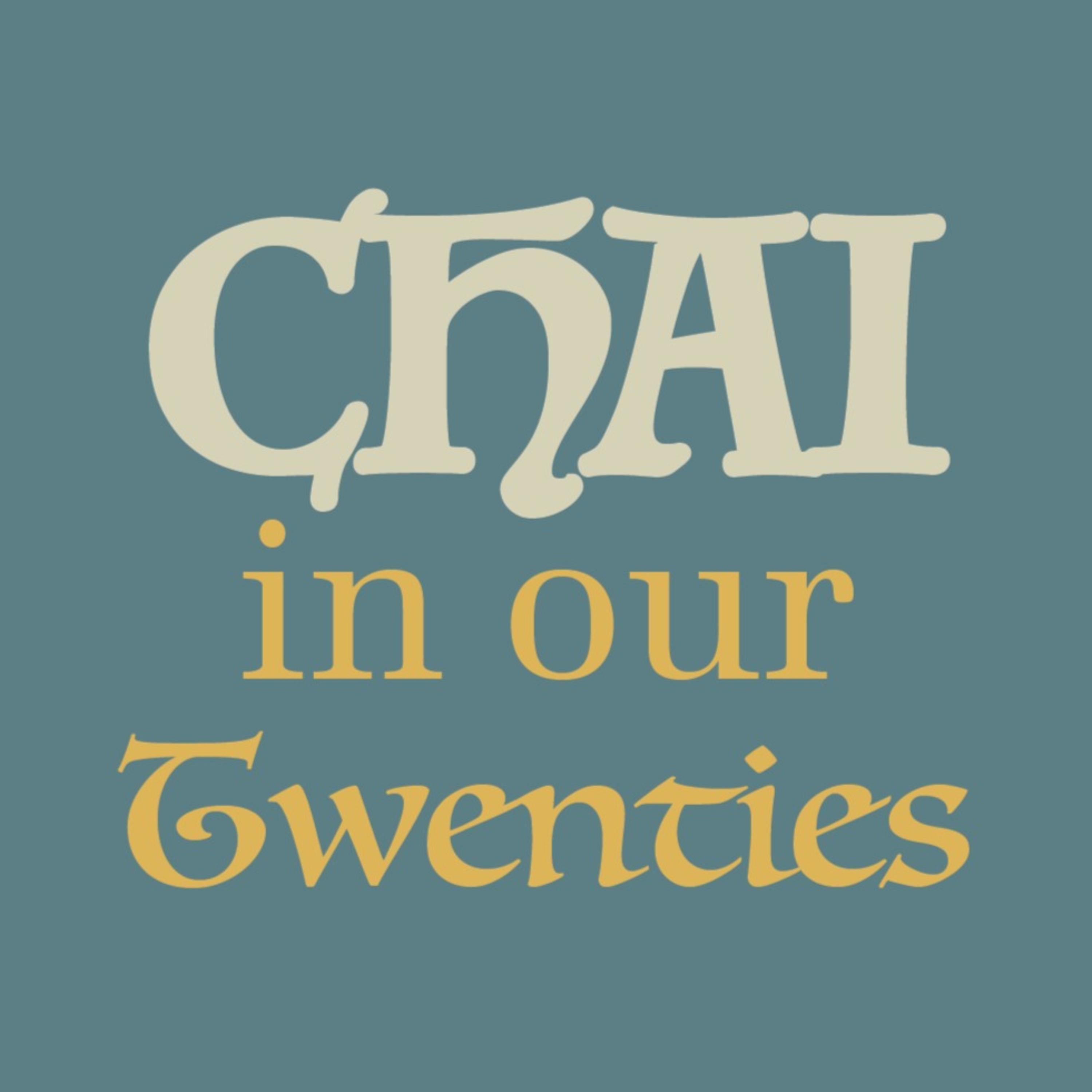 Chai in Our Twenties