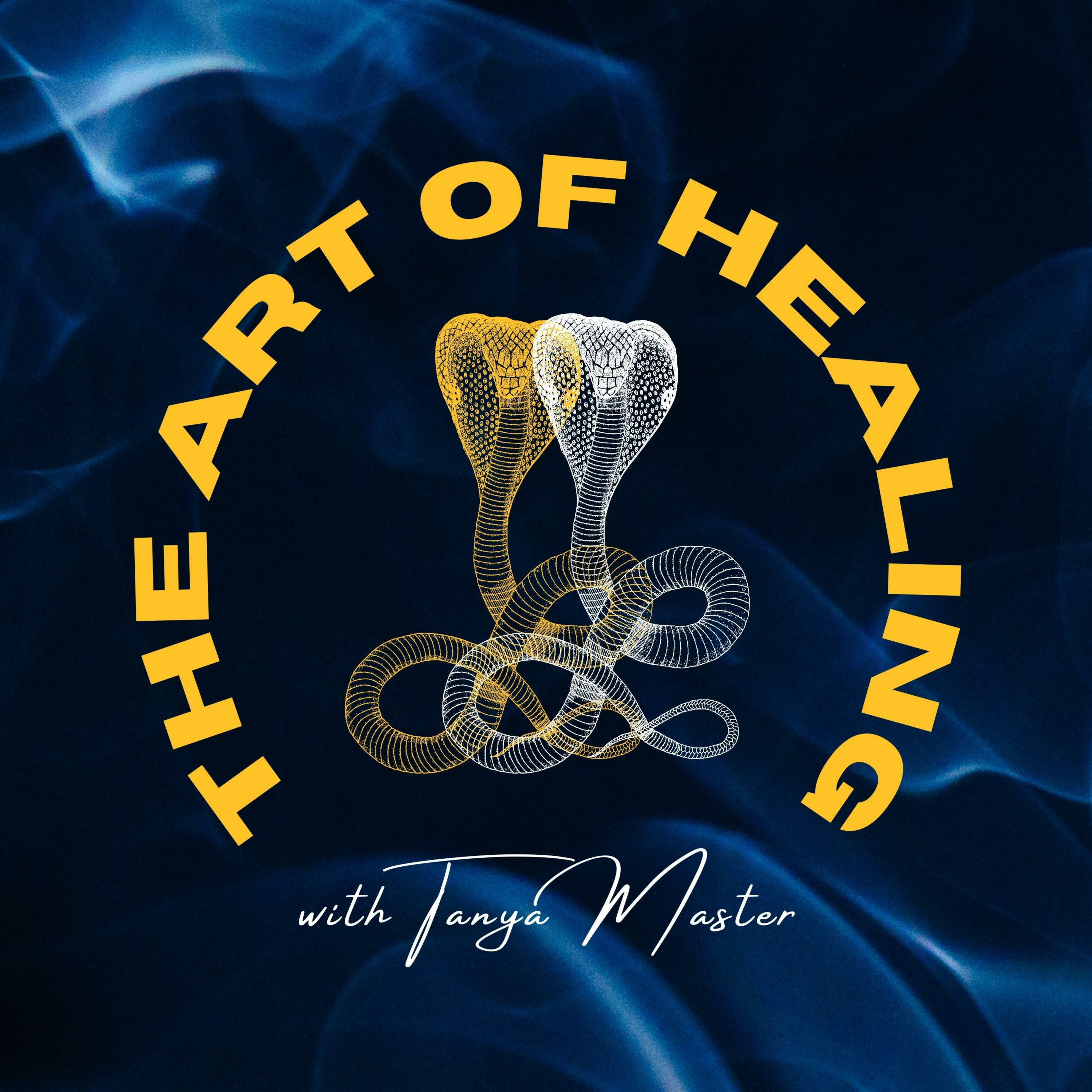 The Art of Healing with Tanya Master