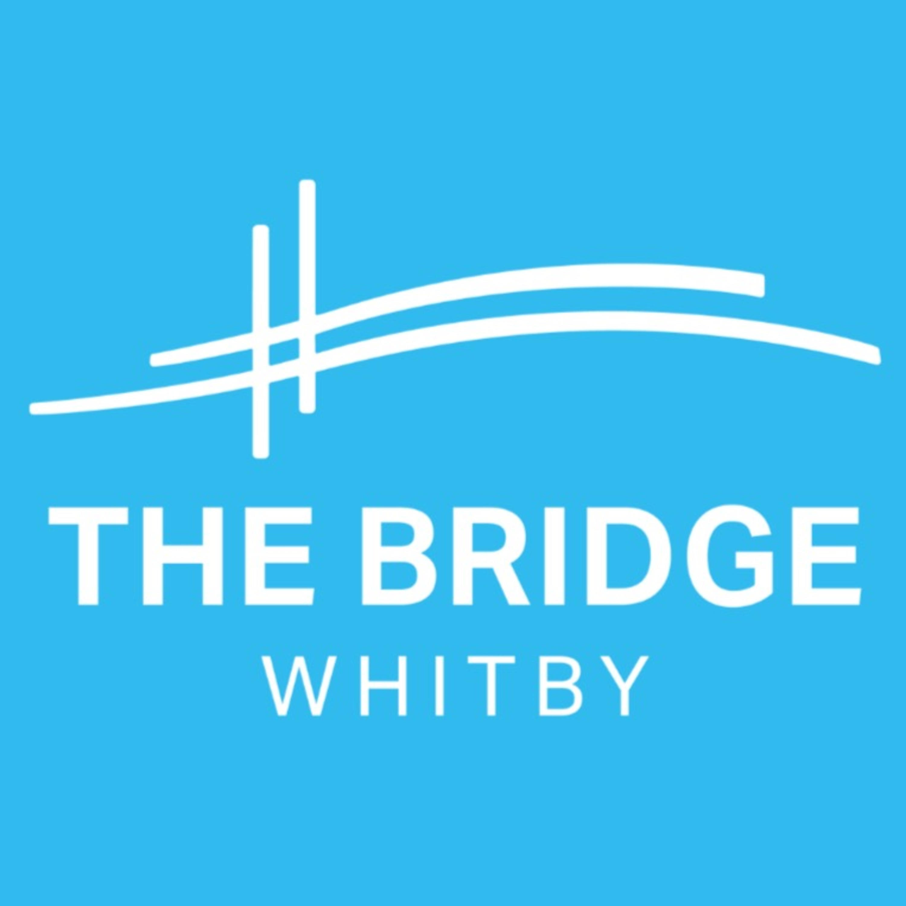 The Bridge Whitby - Sermon Podcast