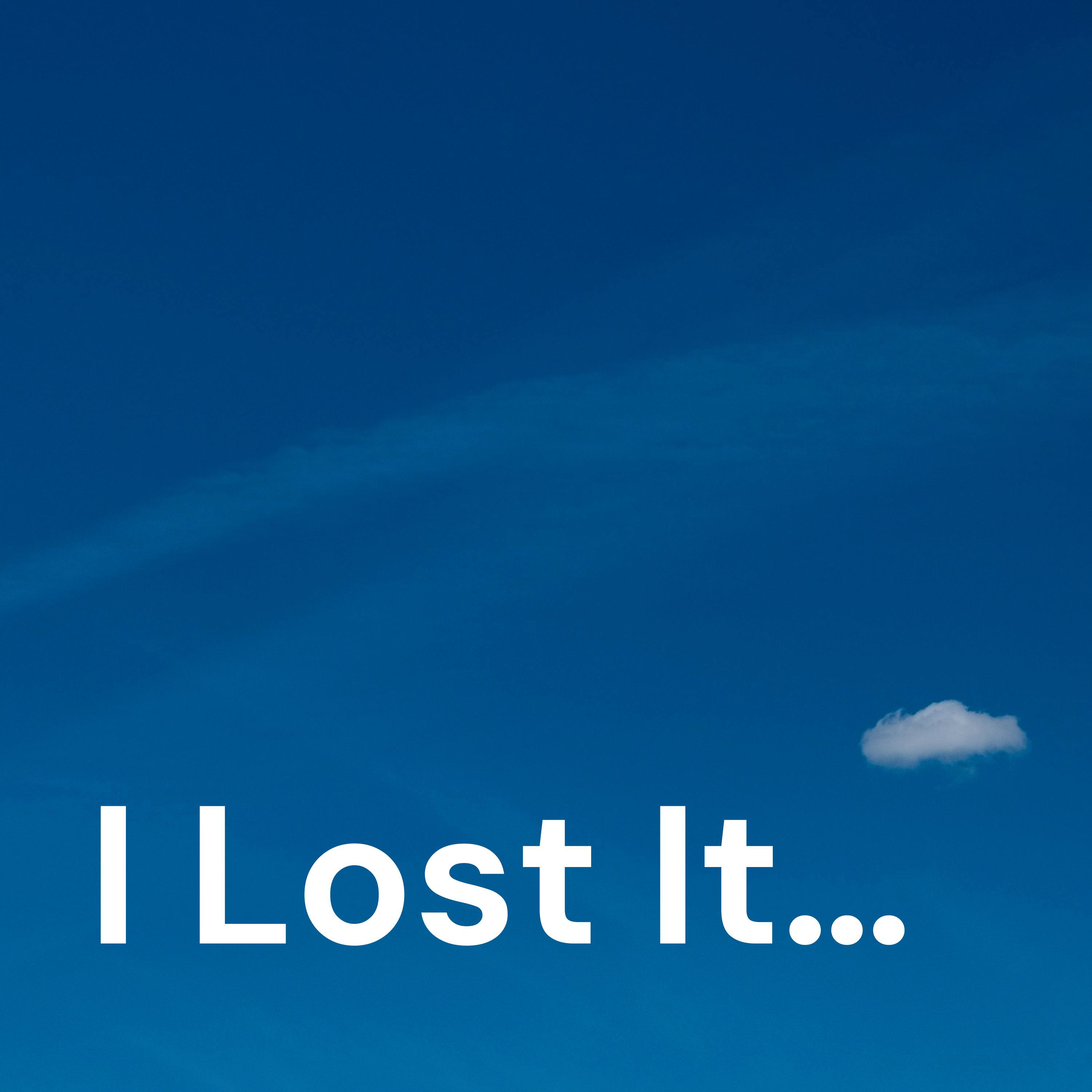 I Lost It… podcast artwork