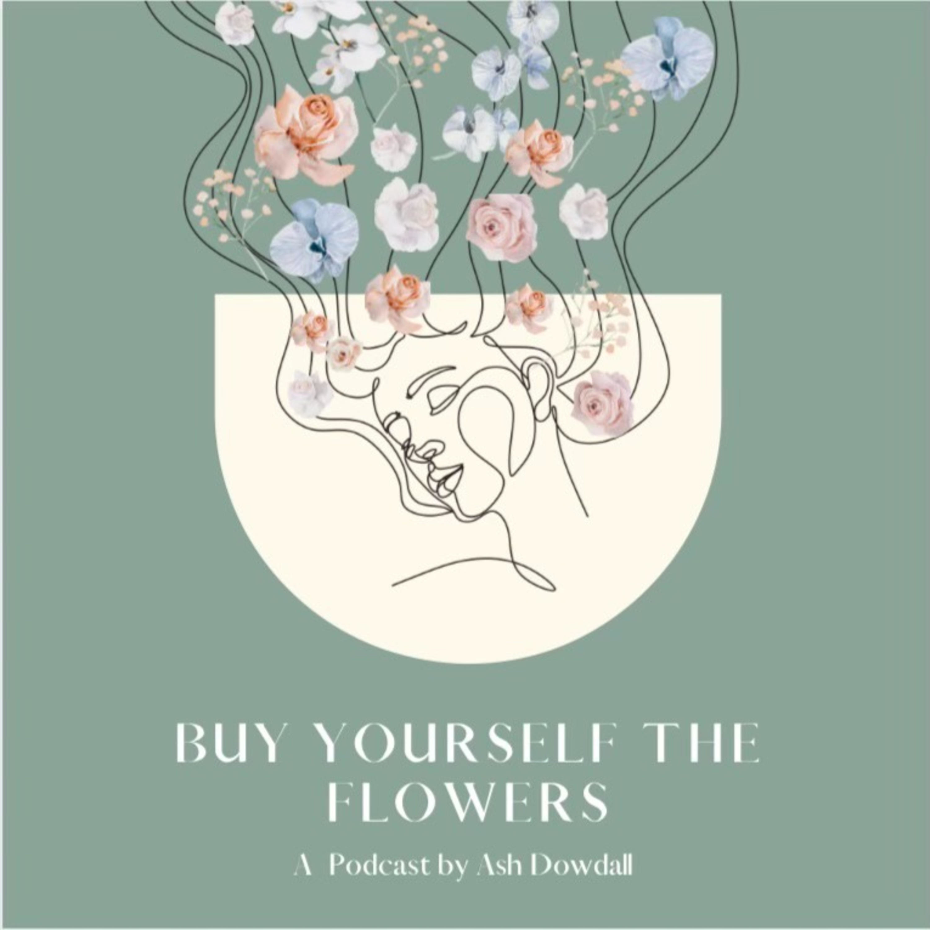Buy Yourself the Flowers podcast artwork