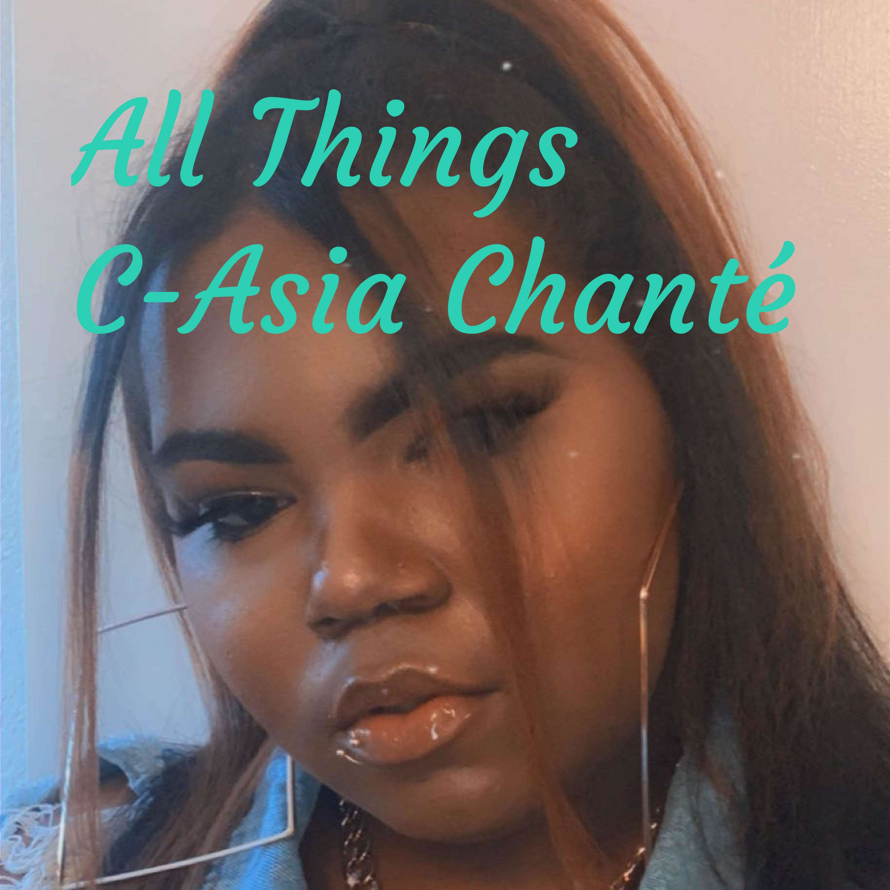 Unapologetically C-Asia Chanté