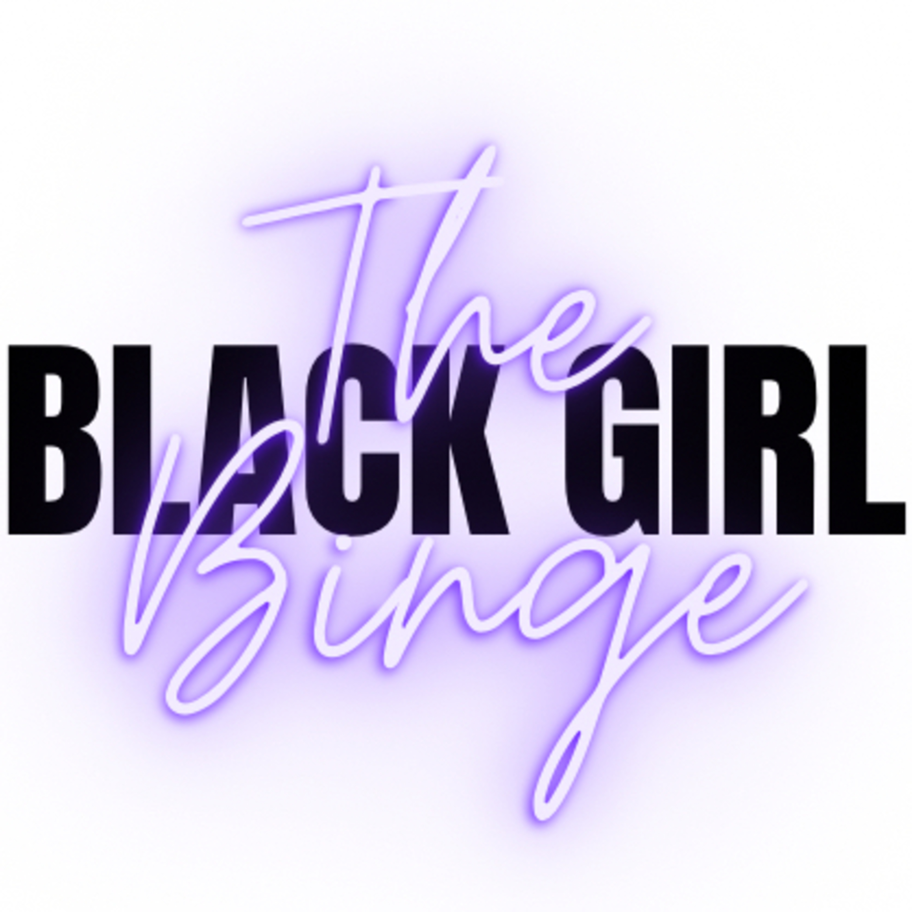 The Black Girl Binge