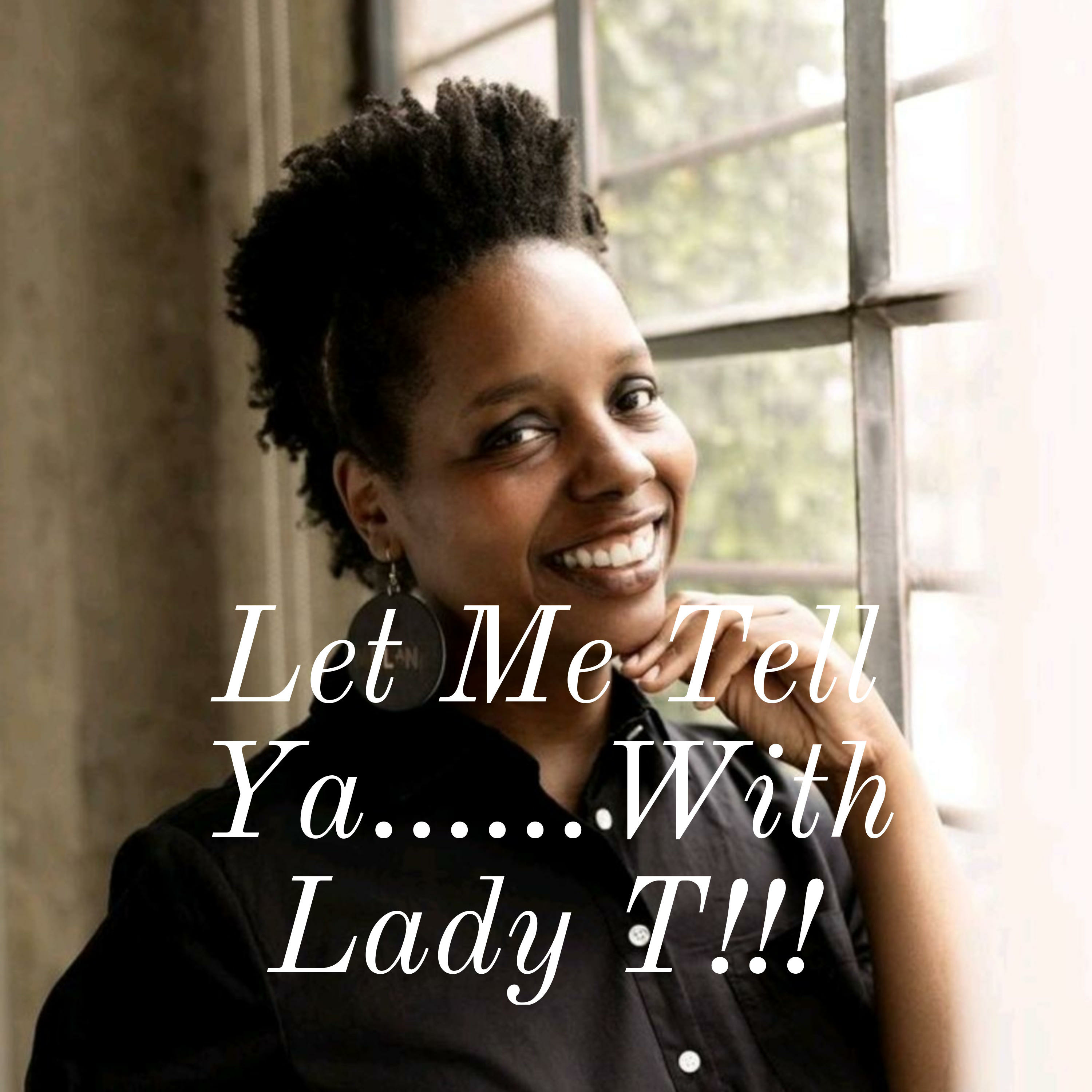 Let Me Tell Ya With Lady T