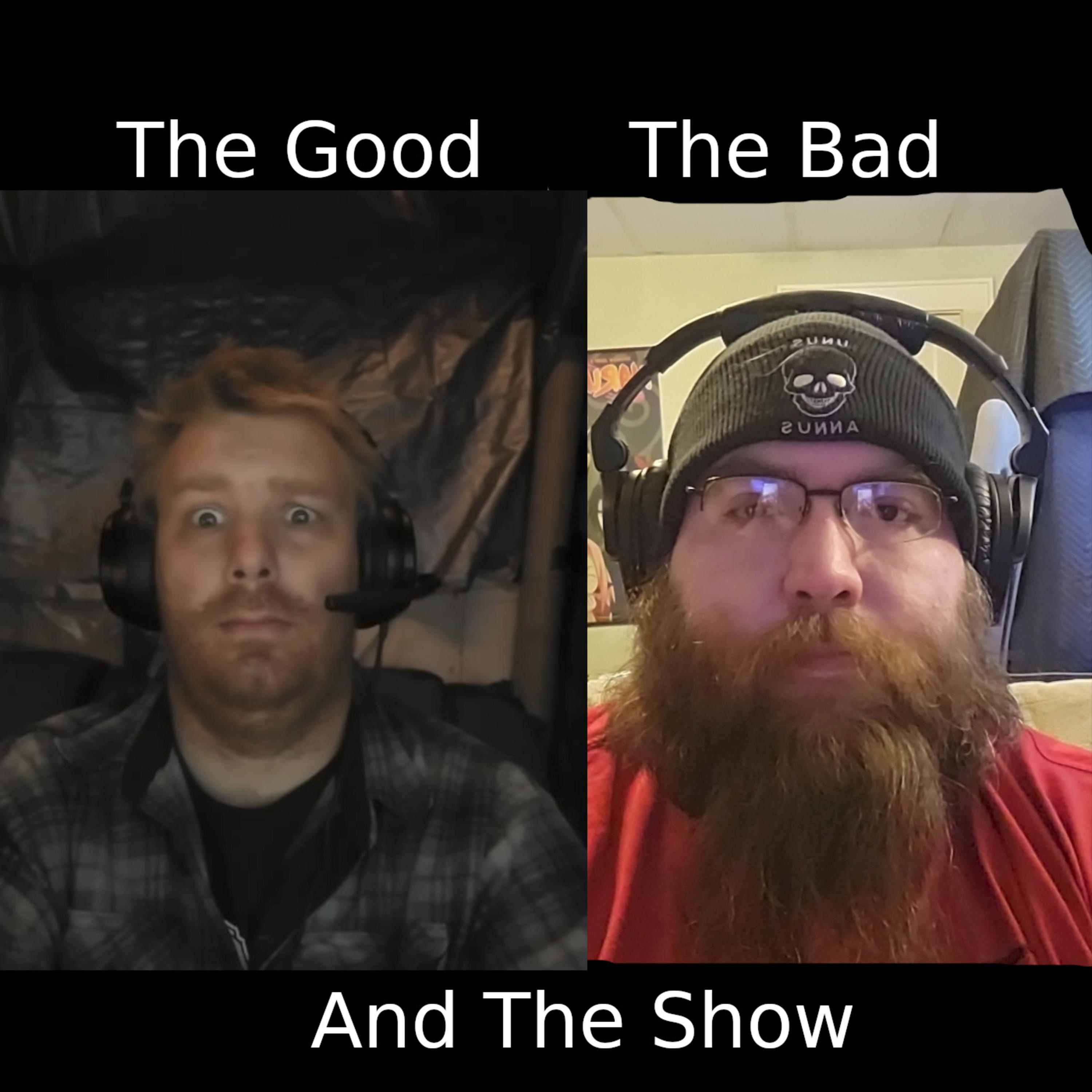 The Good, The Bad and The Show