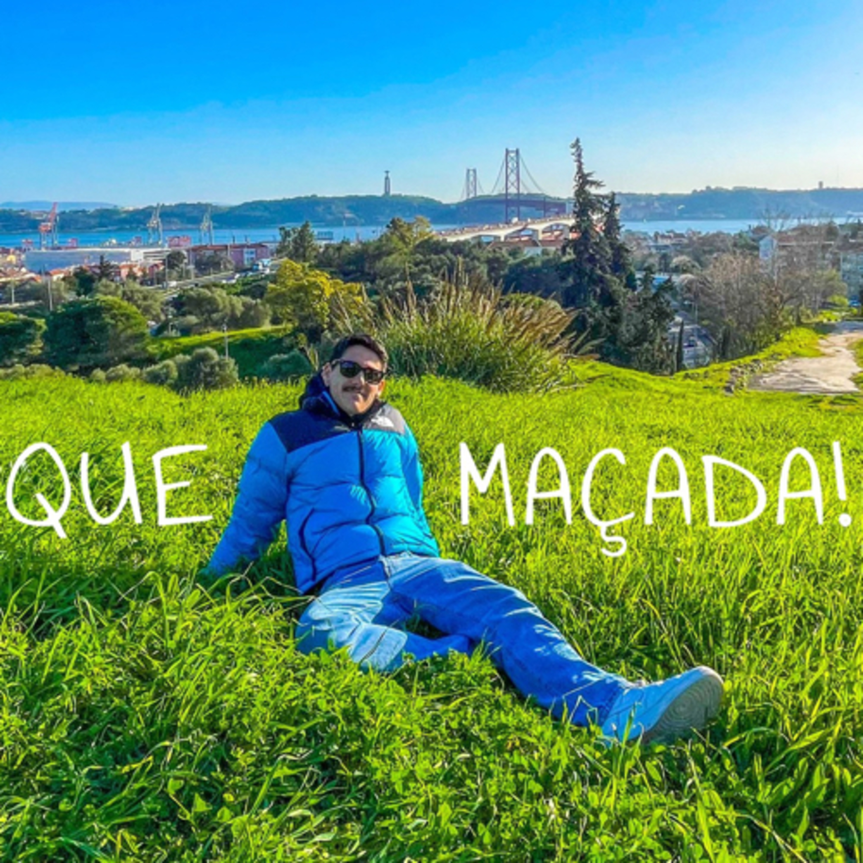 Que Maçada!