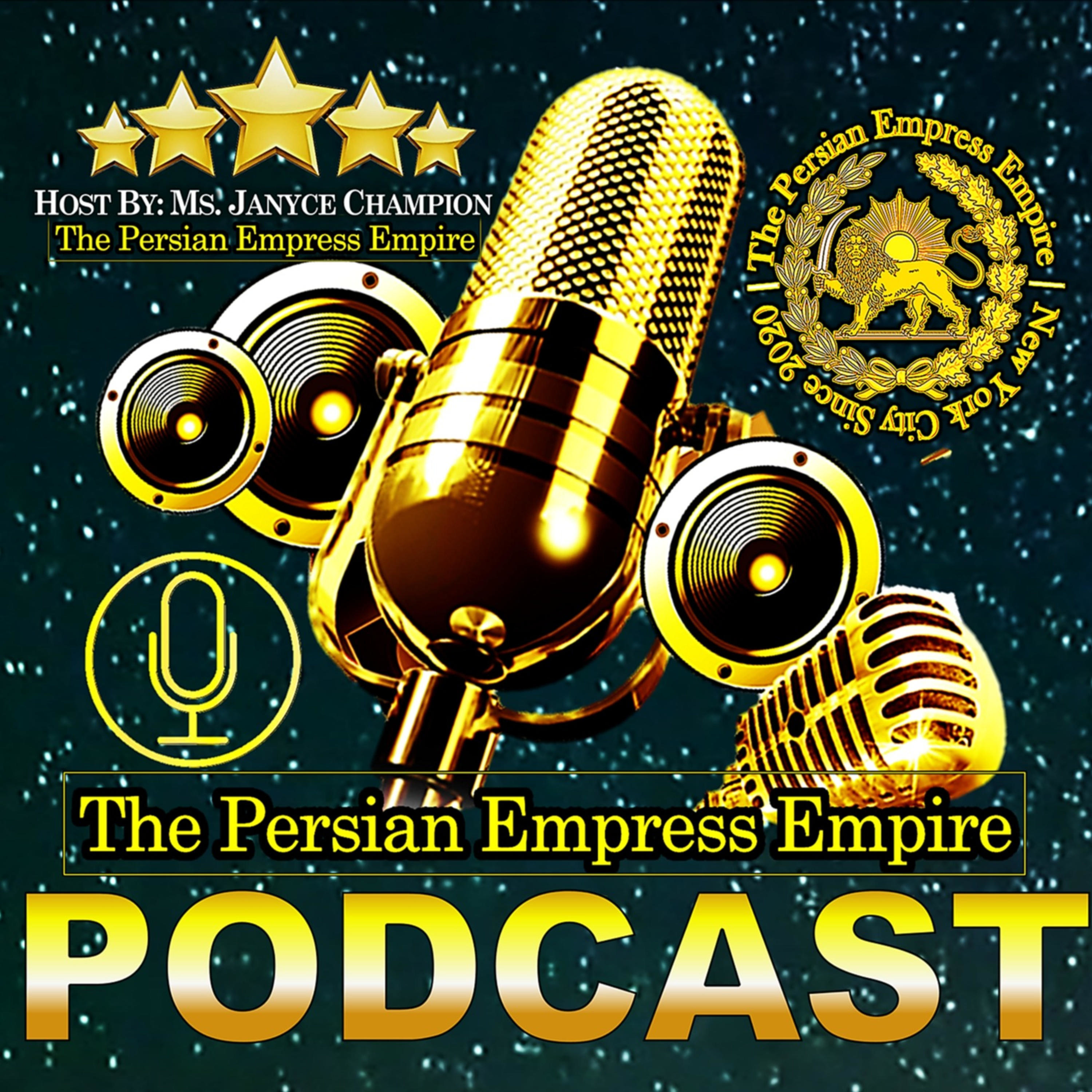 The Persian Empress Empire 🎙 Hosted by : Janyce Champion 🌹