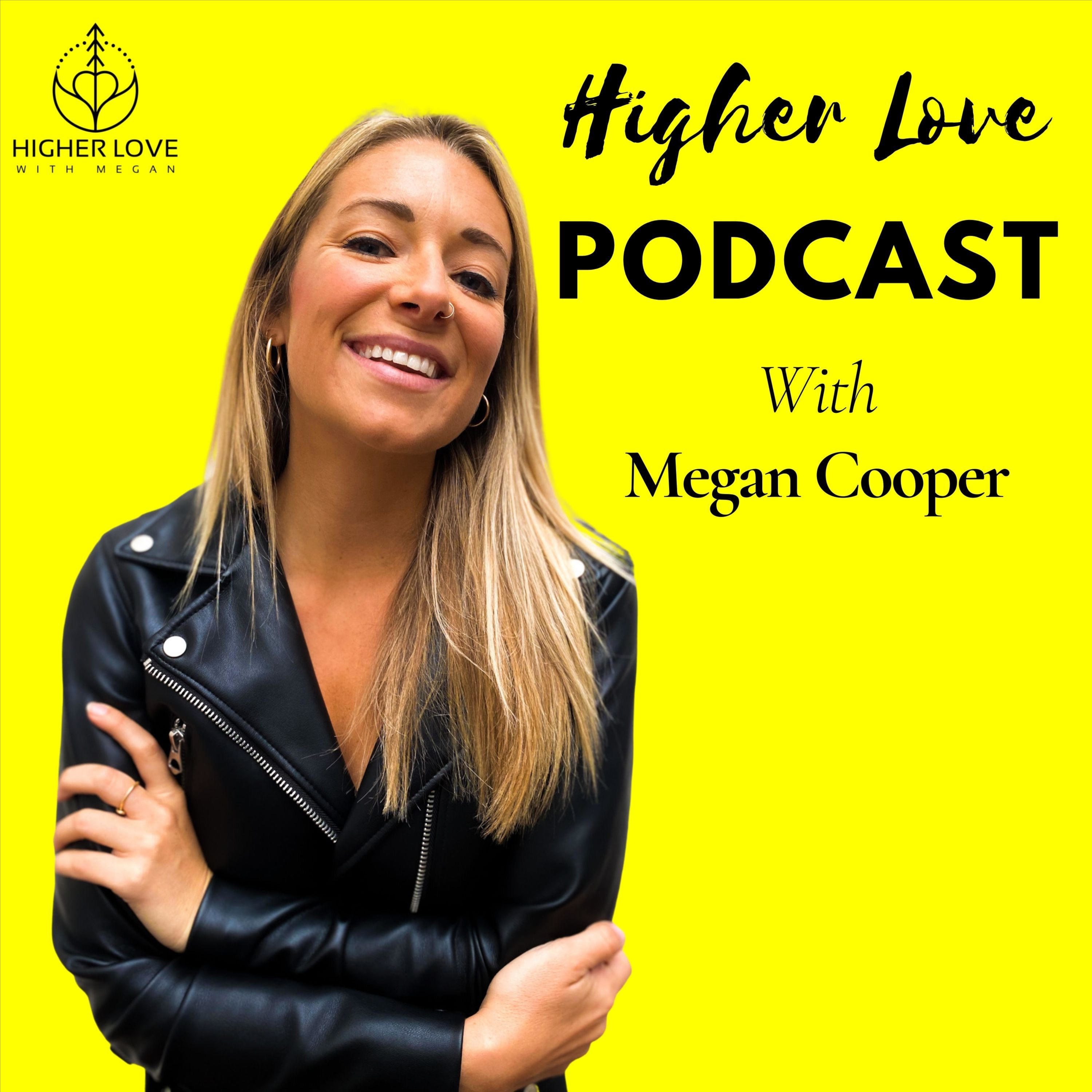 Higher Love with Megan