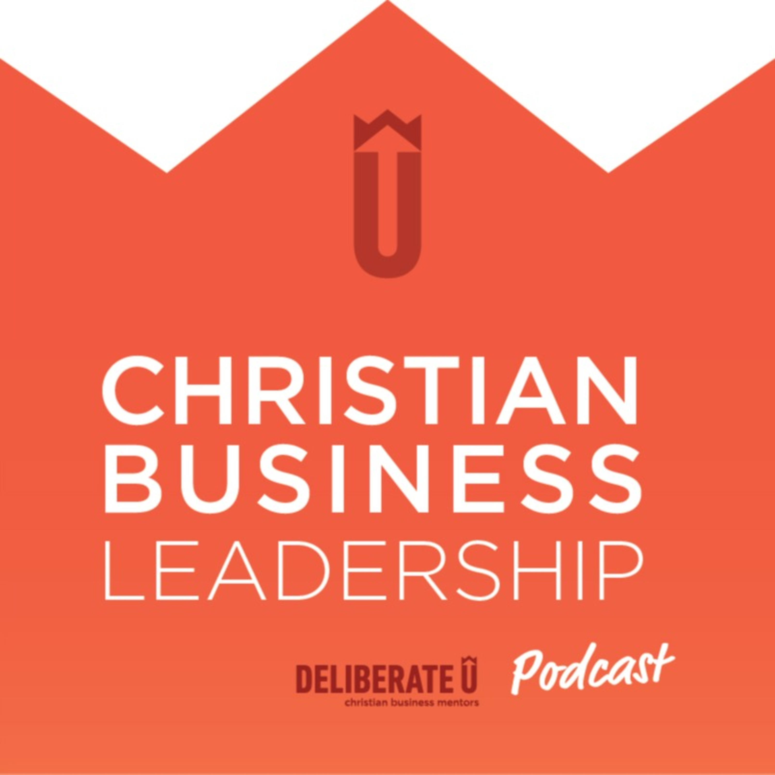 DeliberateU Christian Business Leadership Podcast