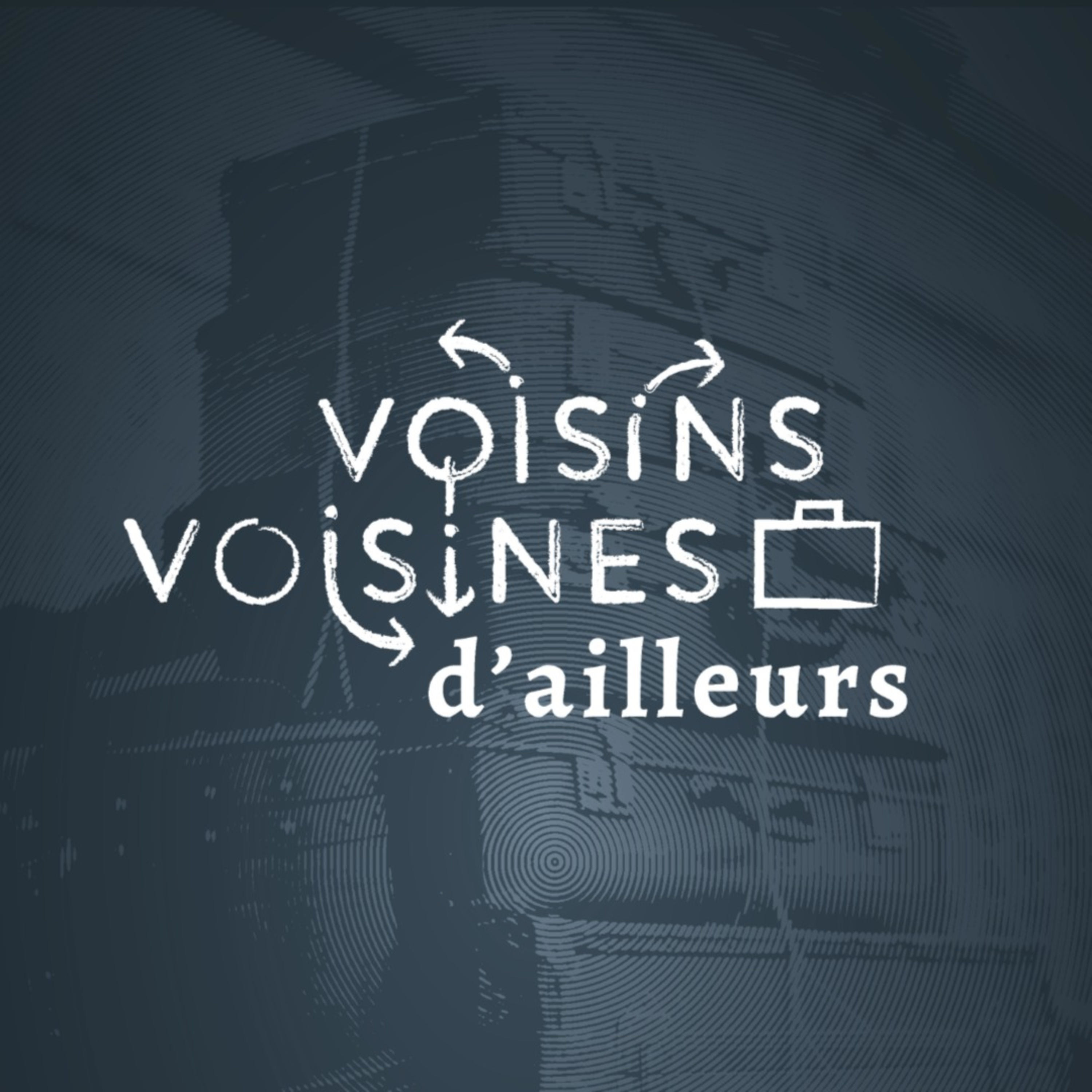 Cover art for the Voisins, voisines d'ailleurs podcast