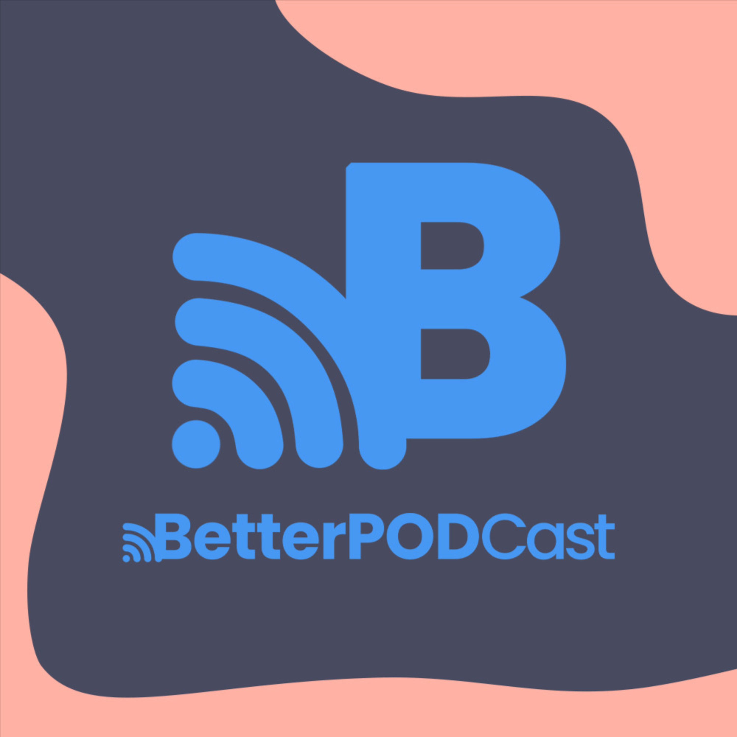 The BetterPODcast