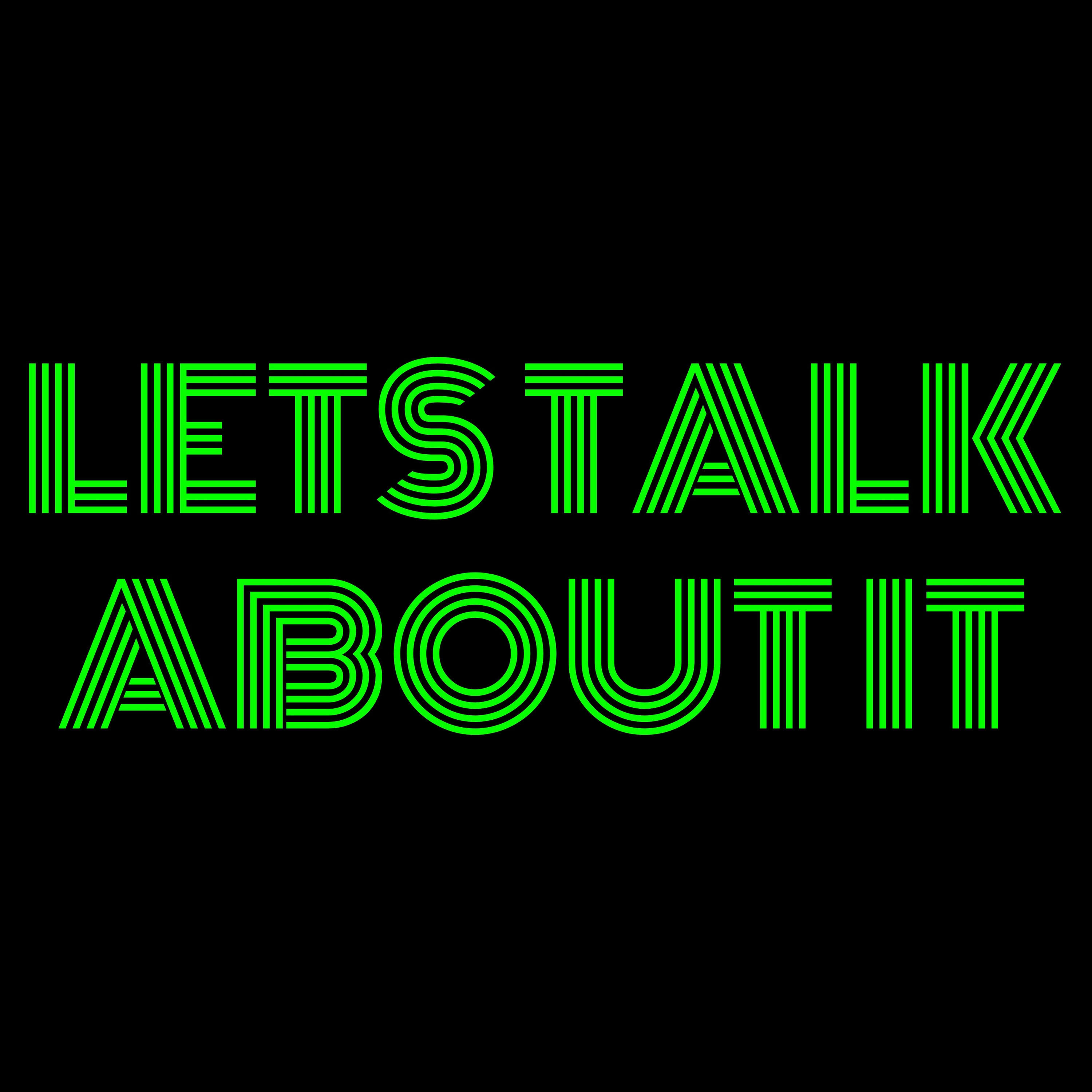 Let\'s Talk About It