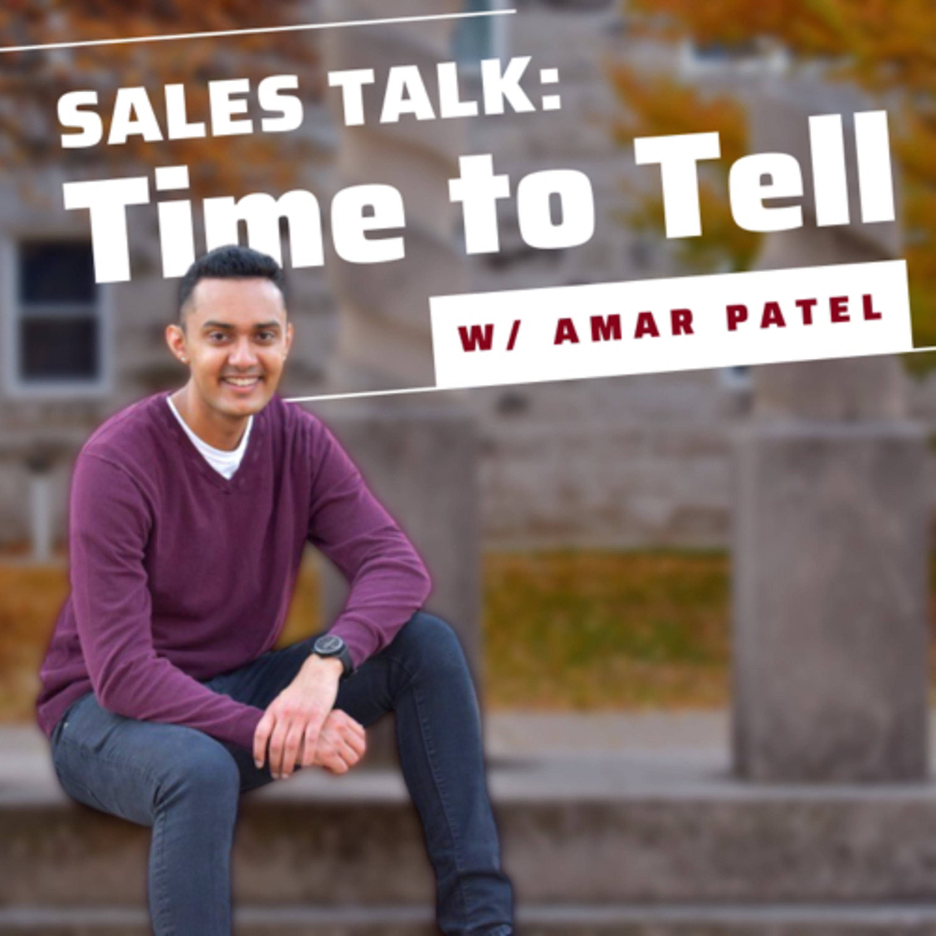 Sales Talk: Time to Tell with Amar Patel