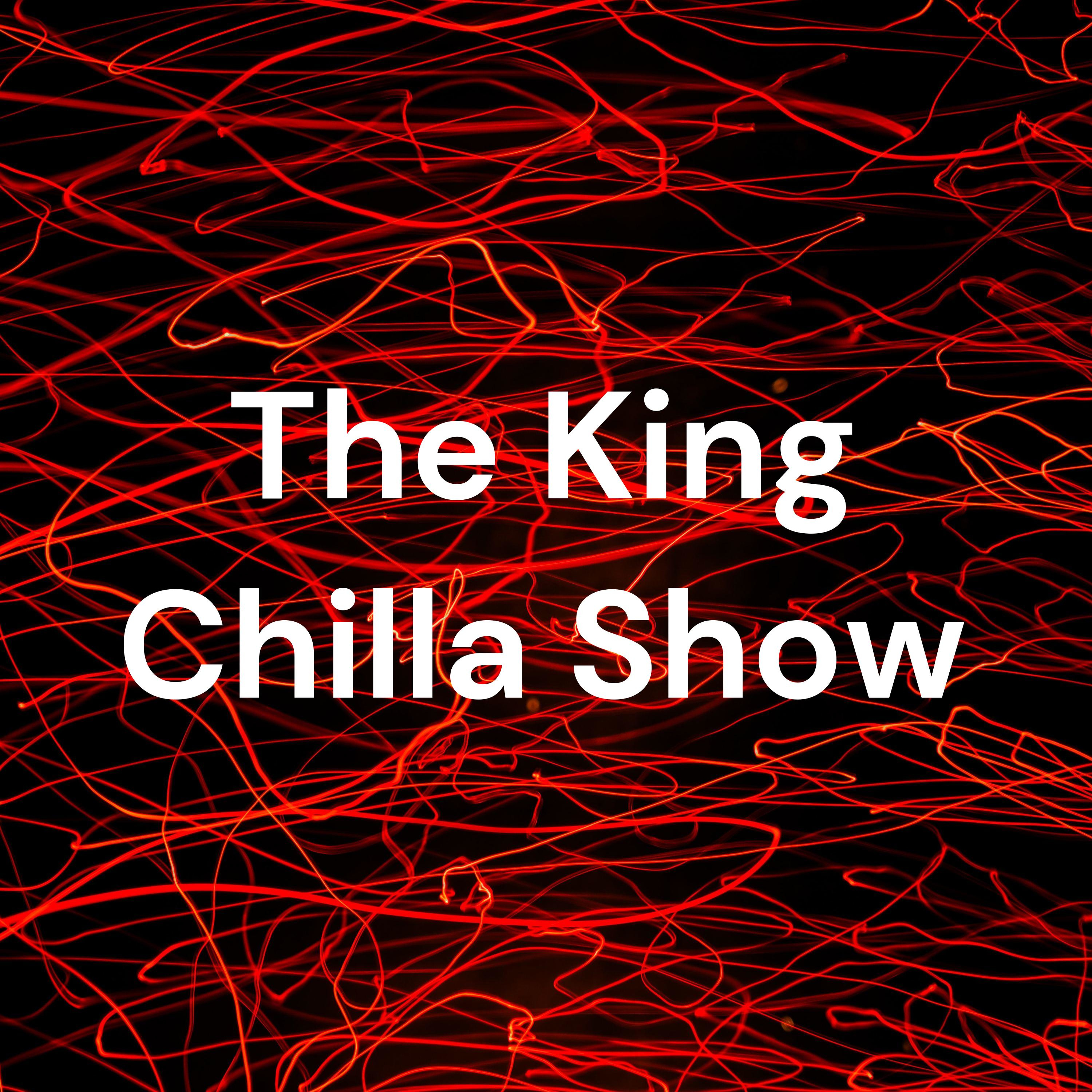 The King Chilla Show