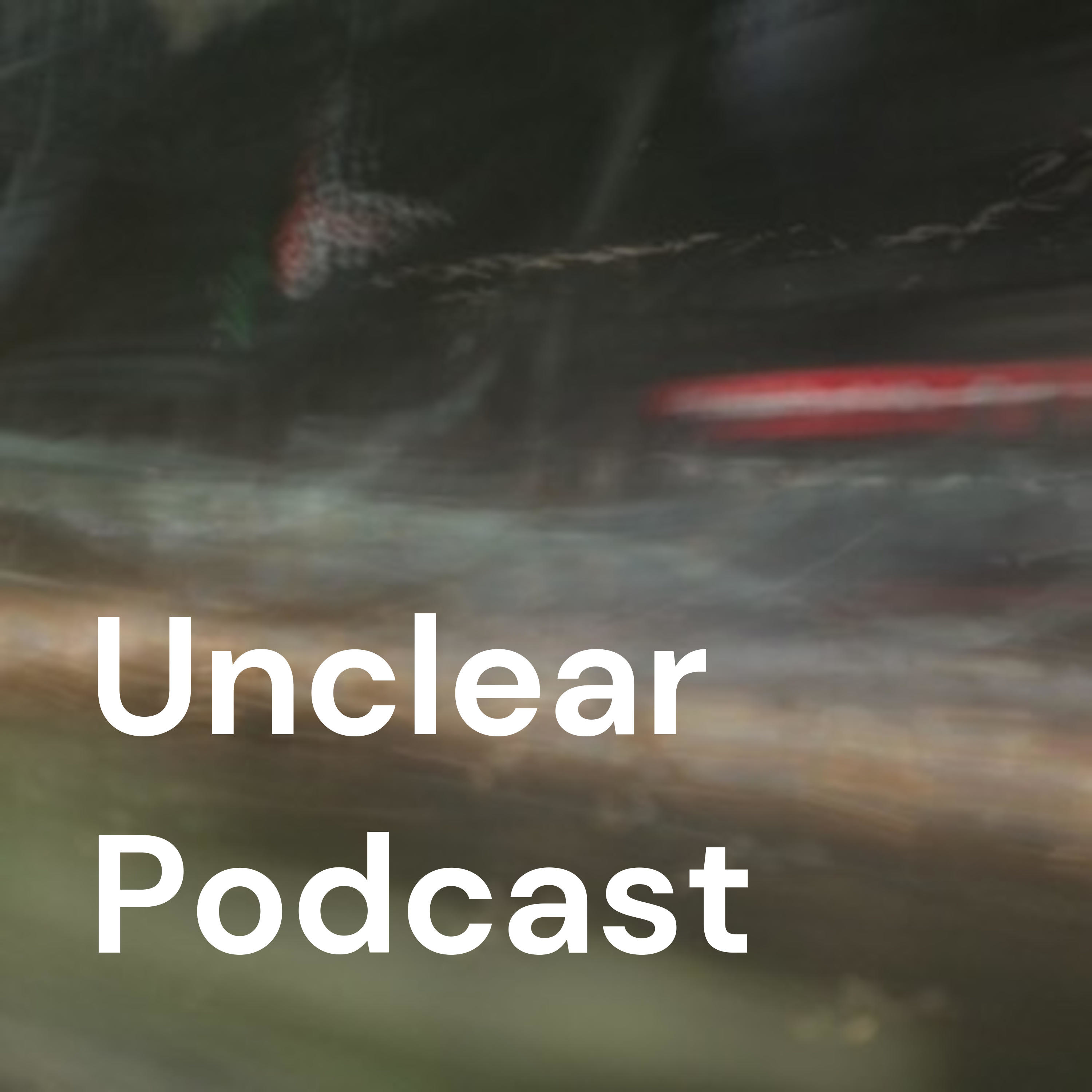Unclear Podcast