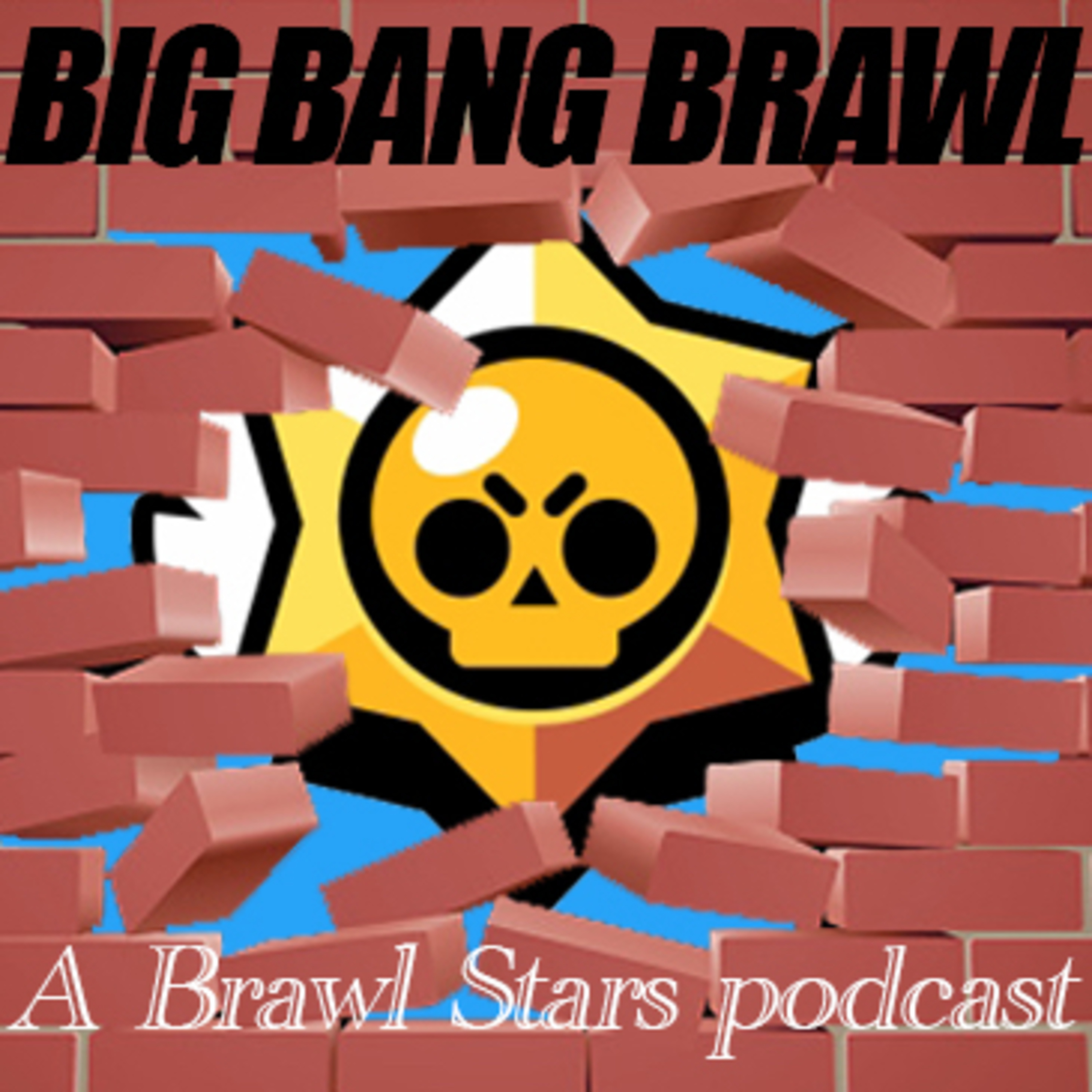 Big Bang Brawl (A Brawl Stars Podcast)