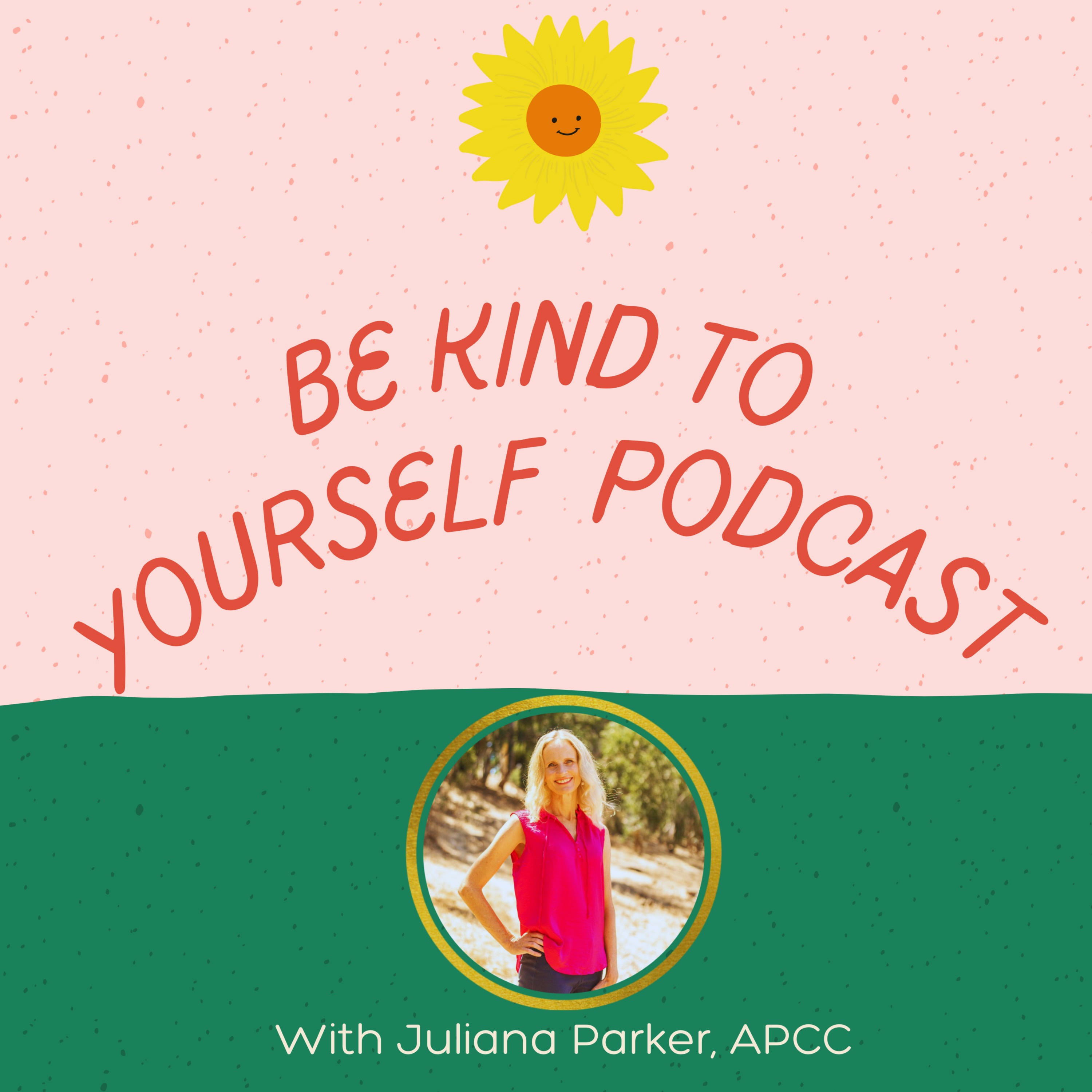 The Be Kind To Yourself Podcast