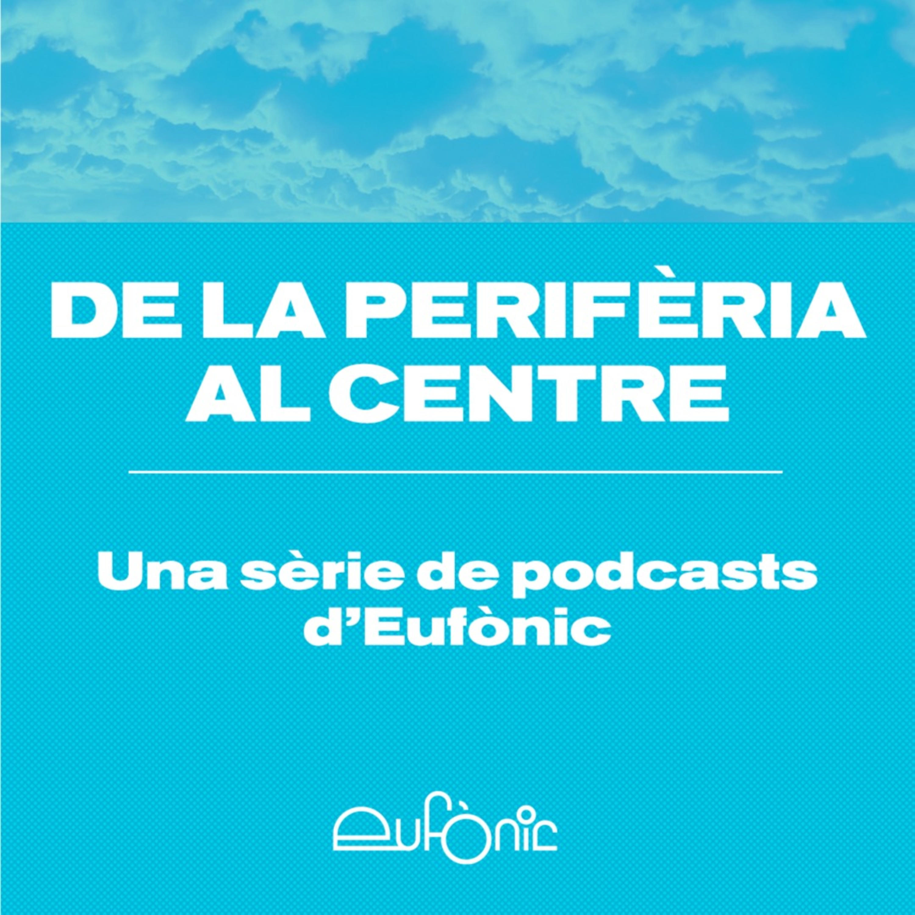De la perifèria al centre