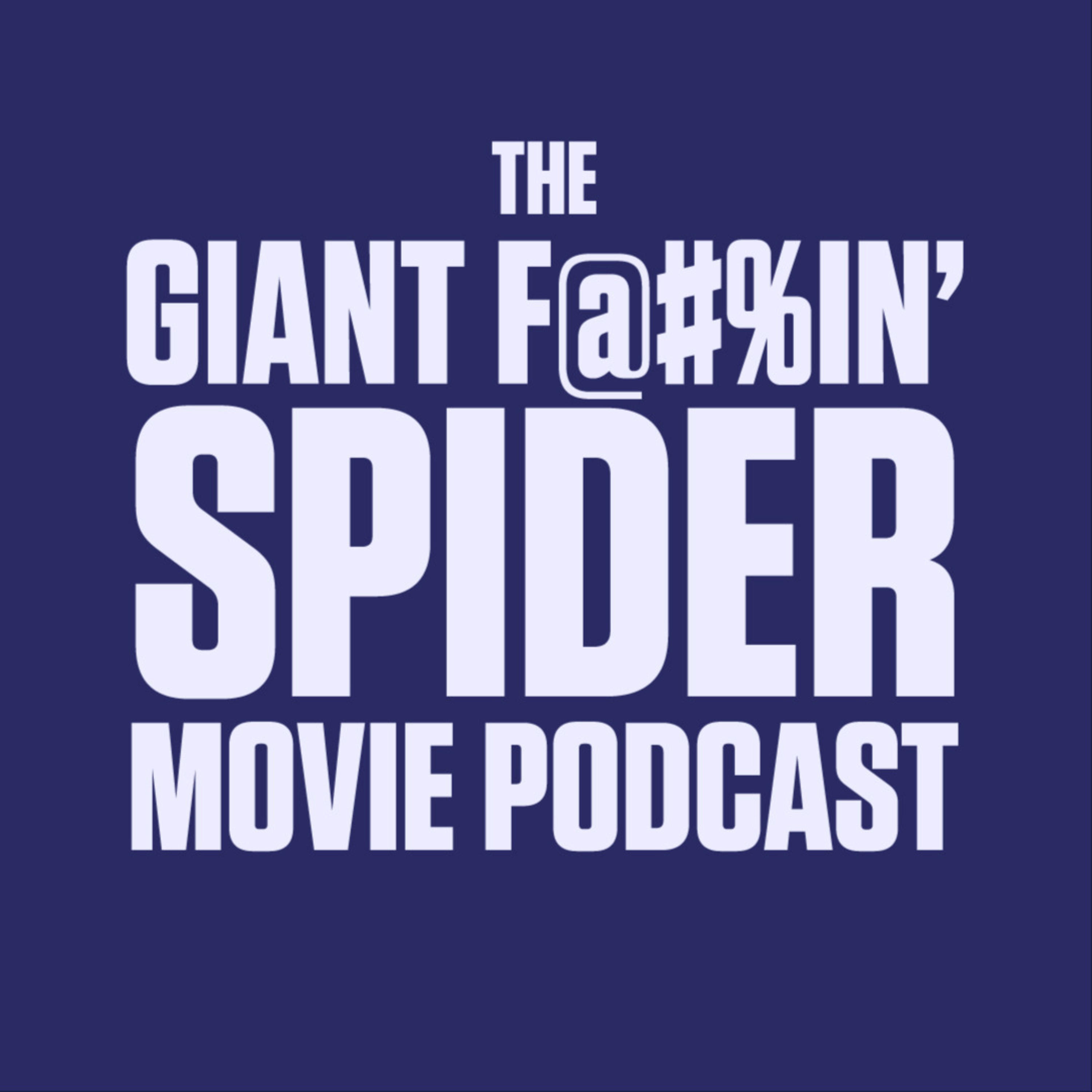 The Giant F@#%in' Spider Movie Podcast