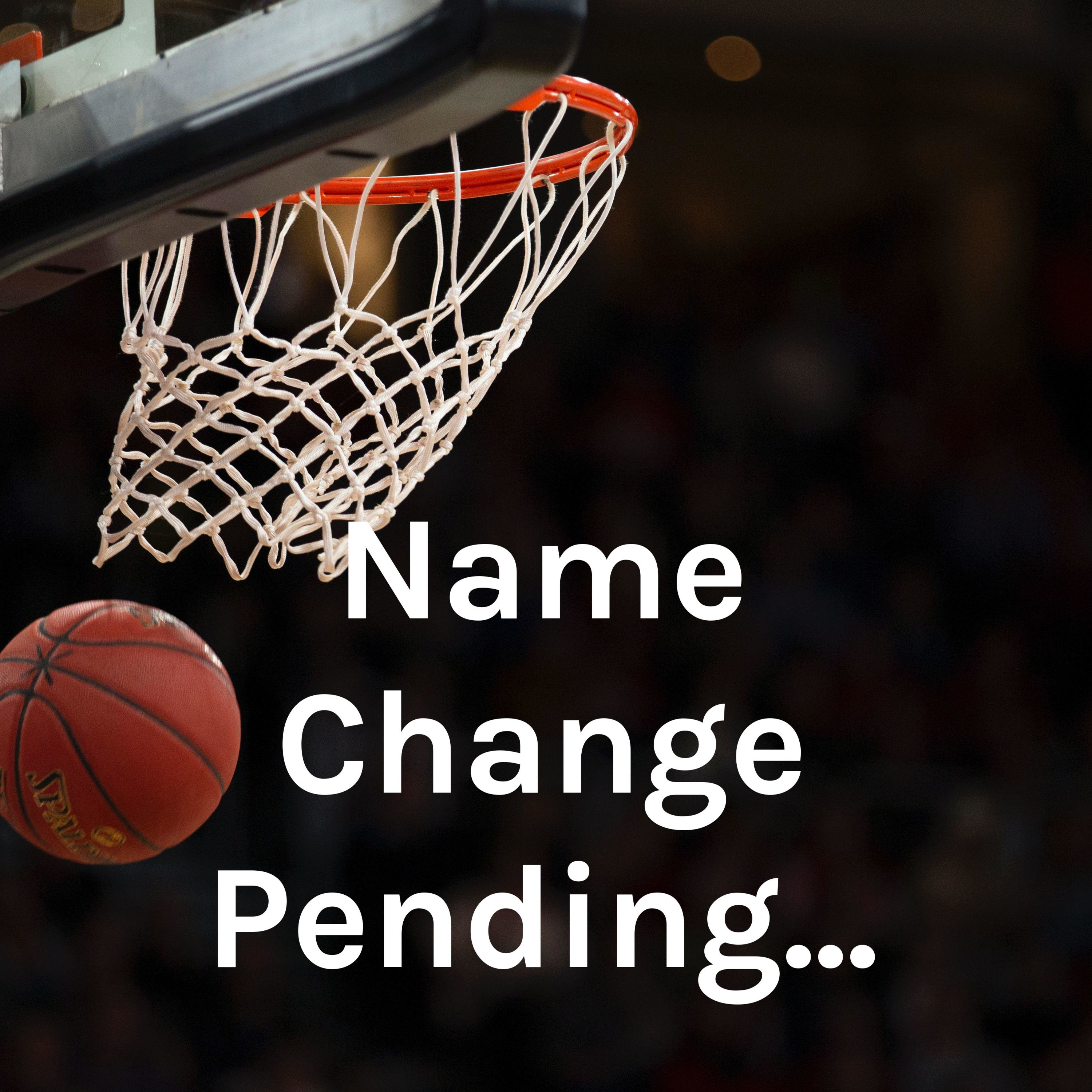 Name Change Pending...