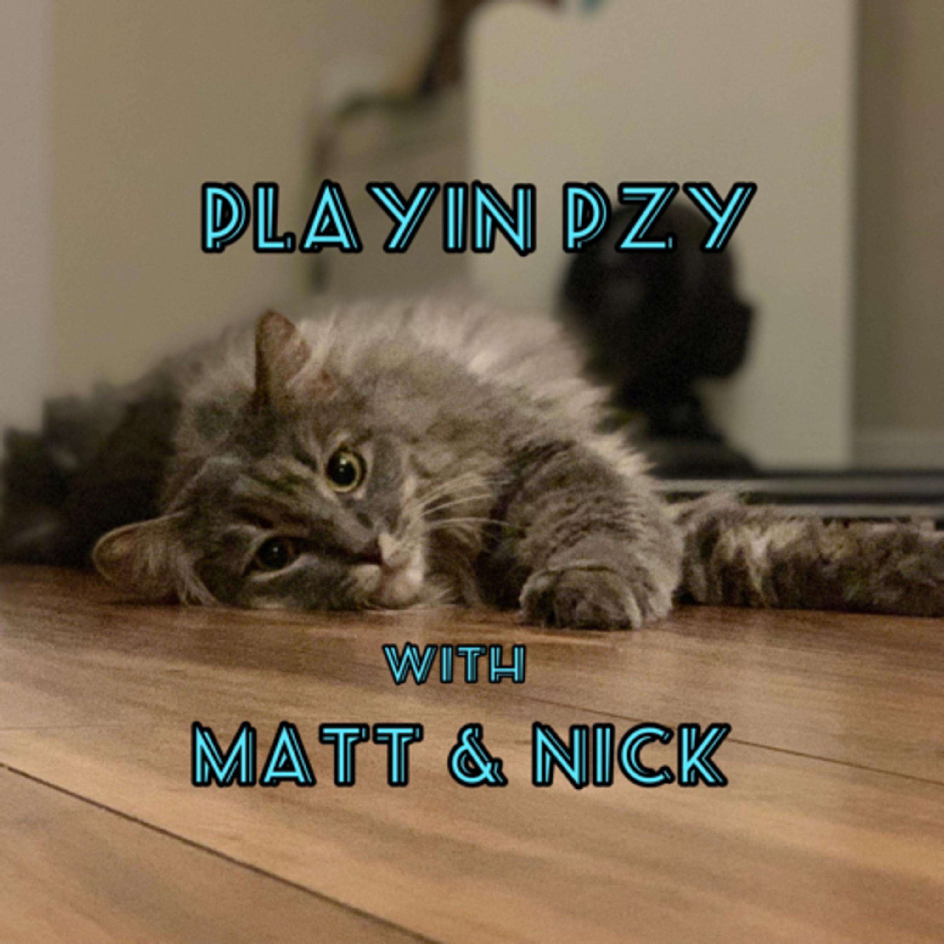 Playin Pzy w/ Matt & Nick