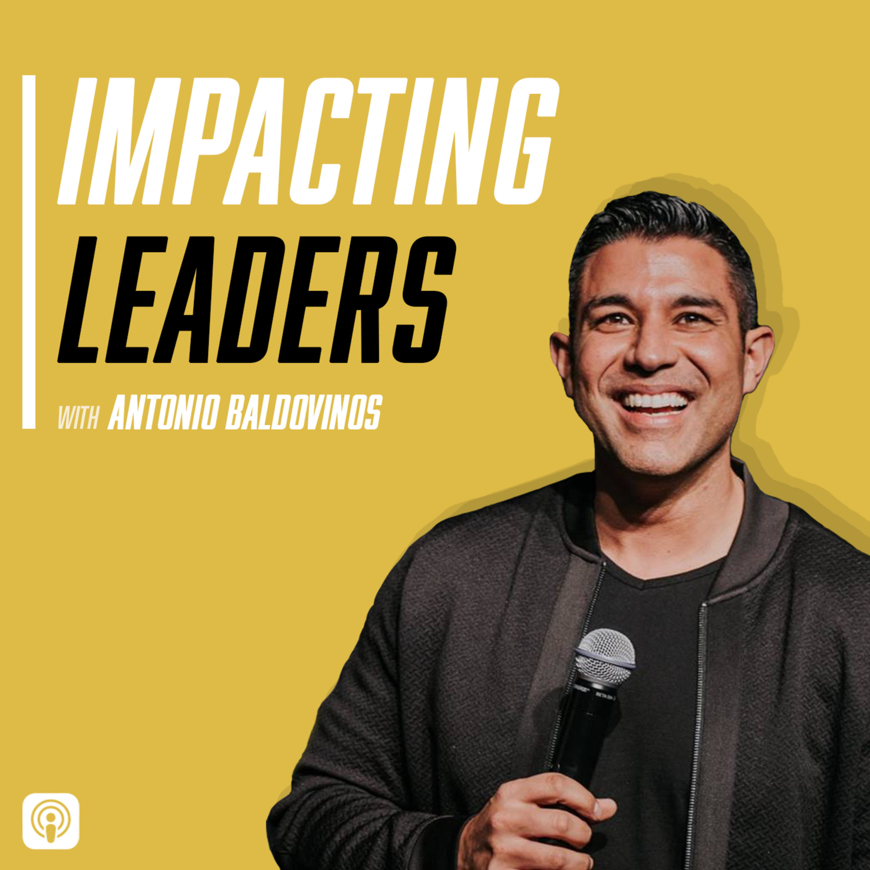 Impacting Leaders with Antonio Baldovinos