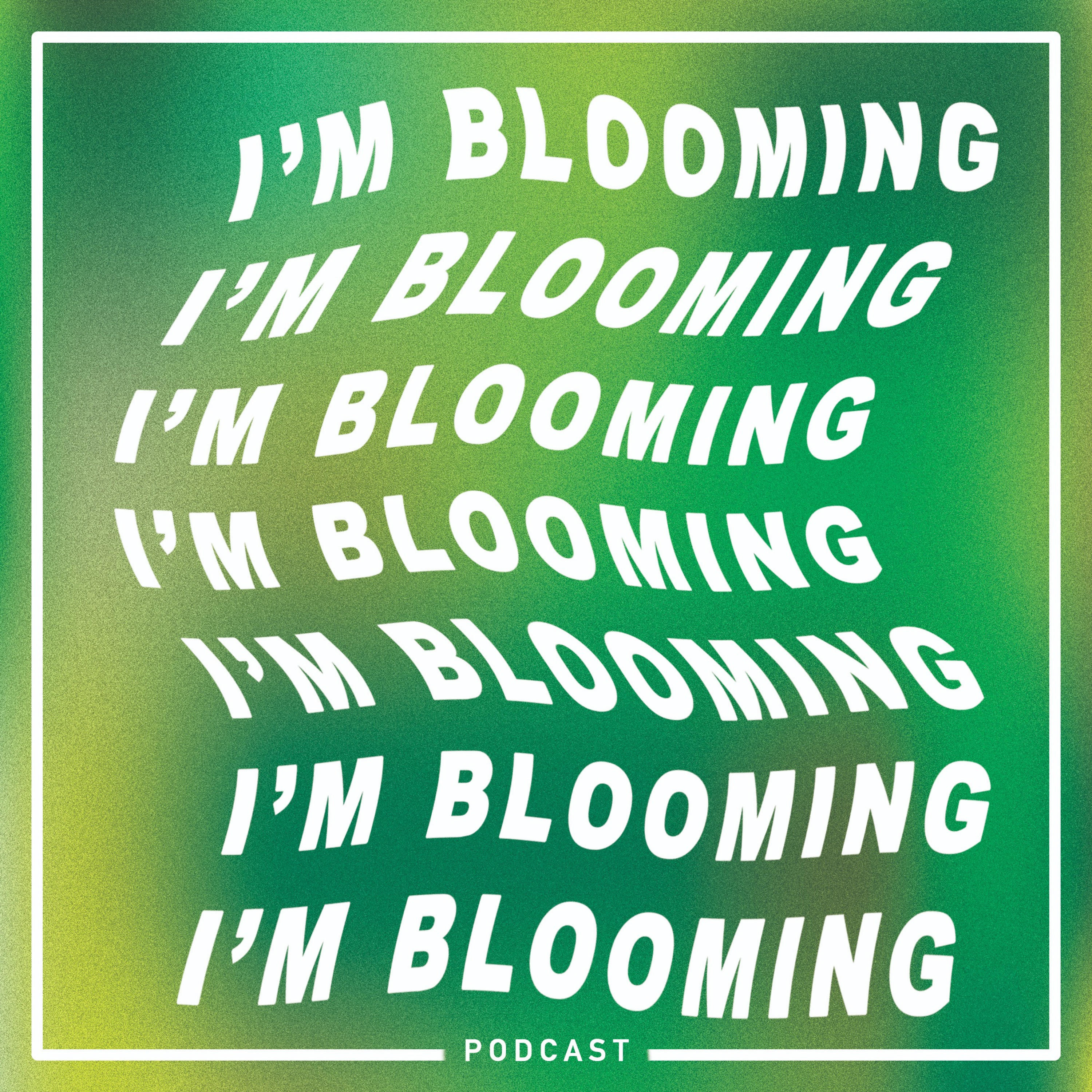 I’m Blooming podcast artwork