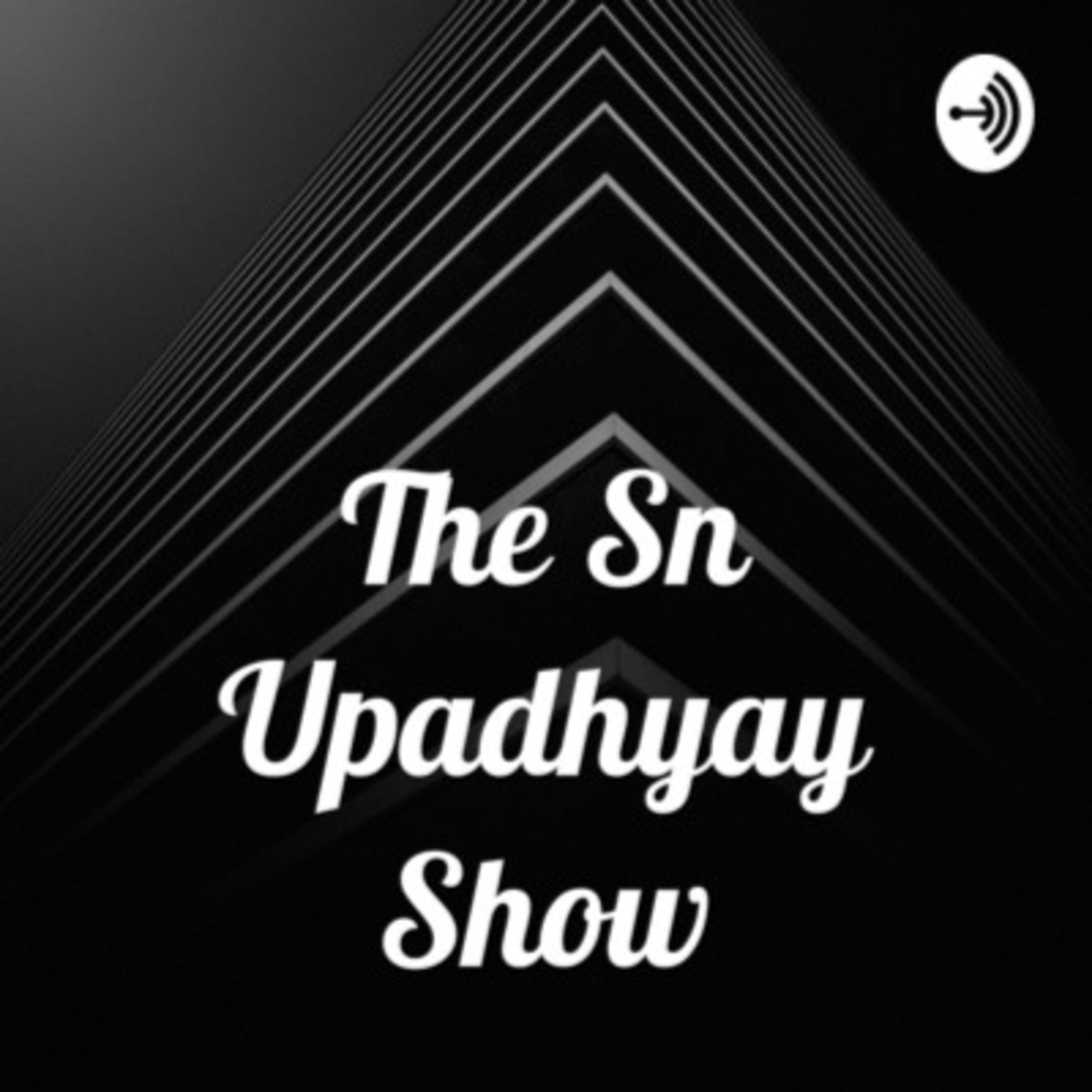 The Sn Upadhyay Show