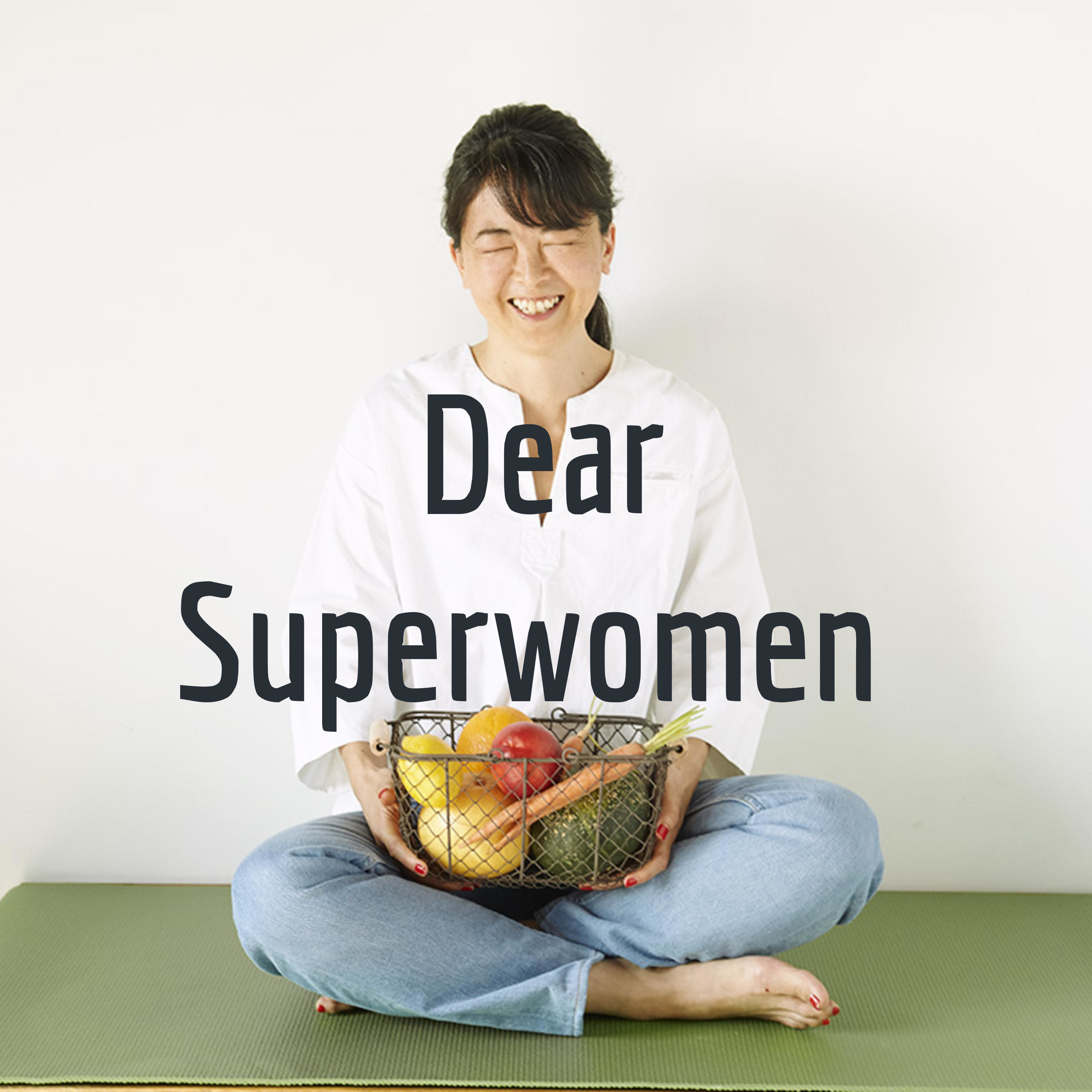 Dear Superwomen/スーパーウーマン達へ