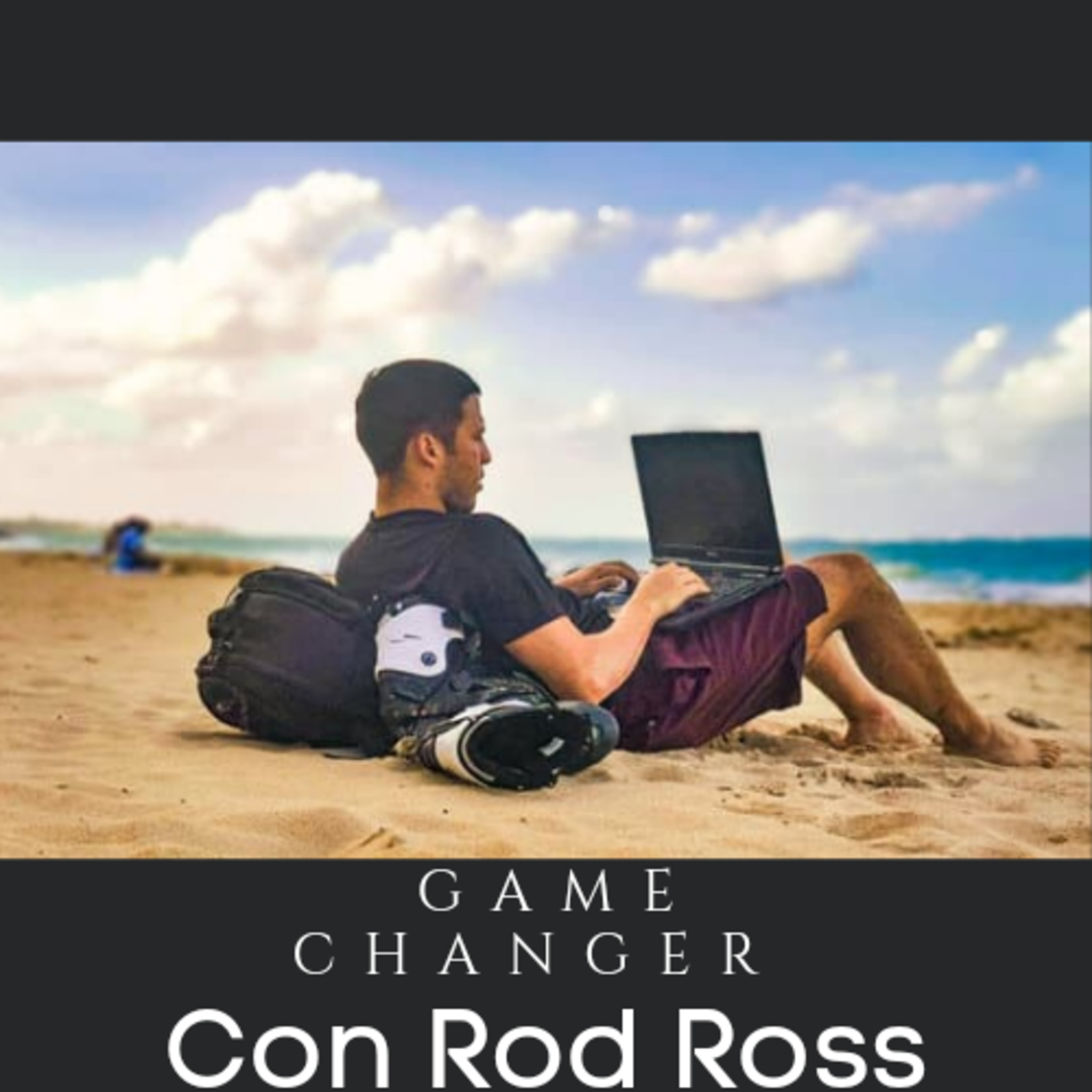 Game Changer Con Rod Ross podcast artwork