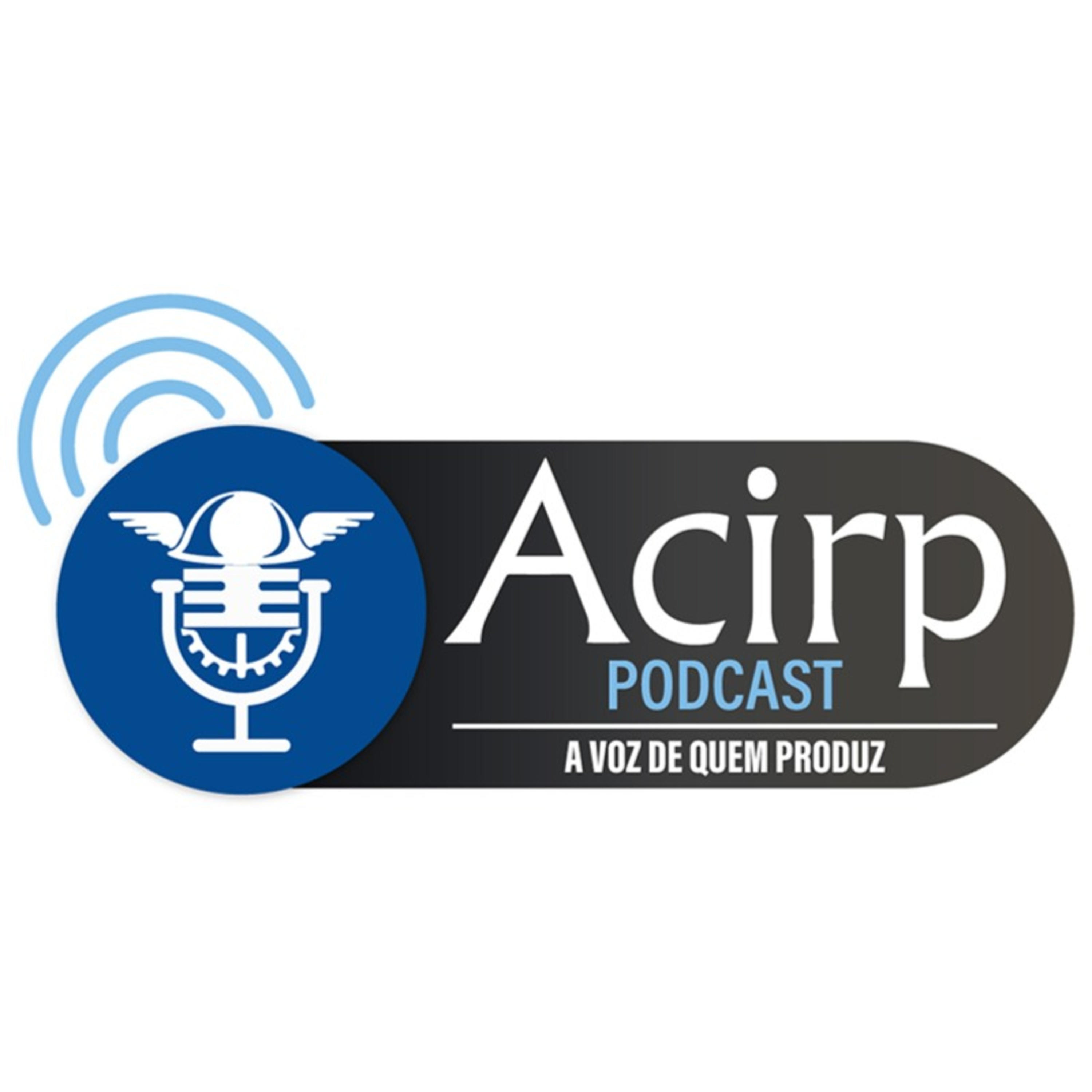 ACIRP PODCAST - "A VOZ DE QUEM PRODUZ"
