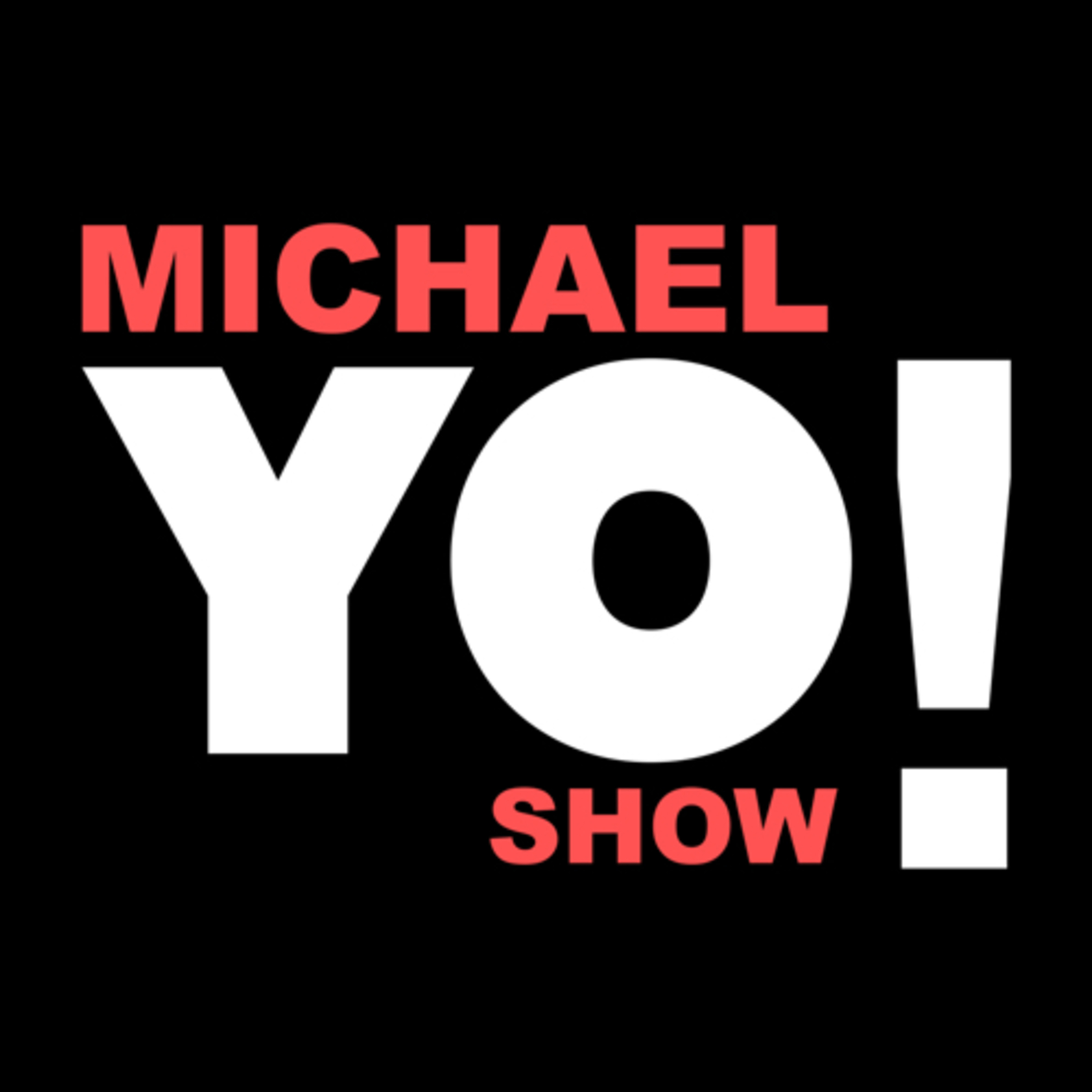 YO SHOW w/ MICHAEL YO