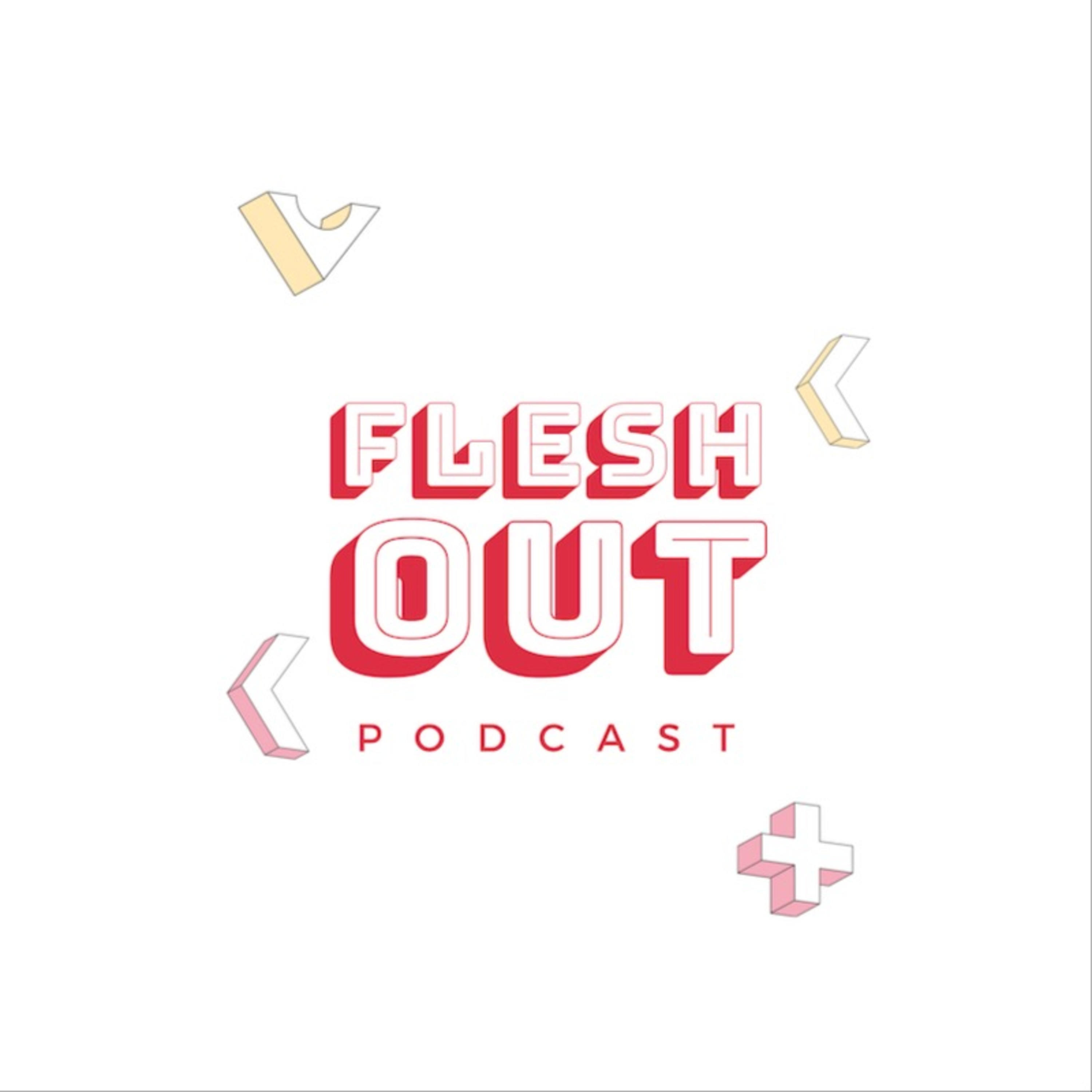 Flesh Out Podcast