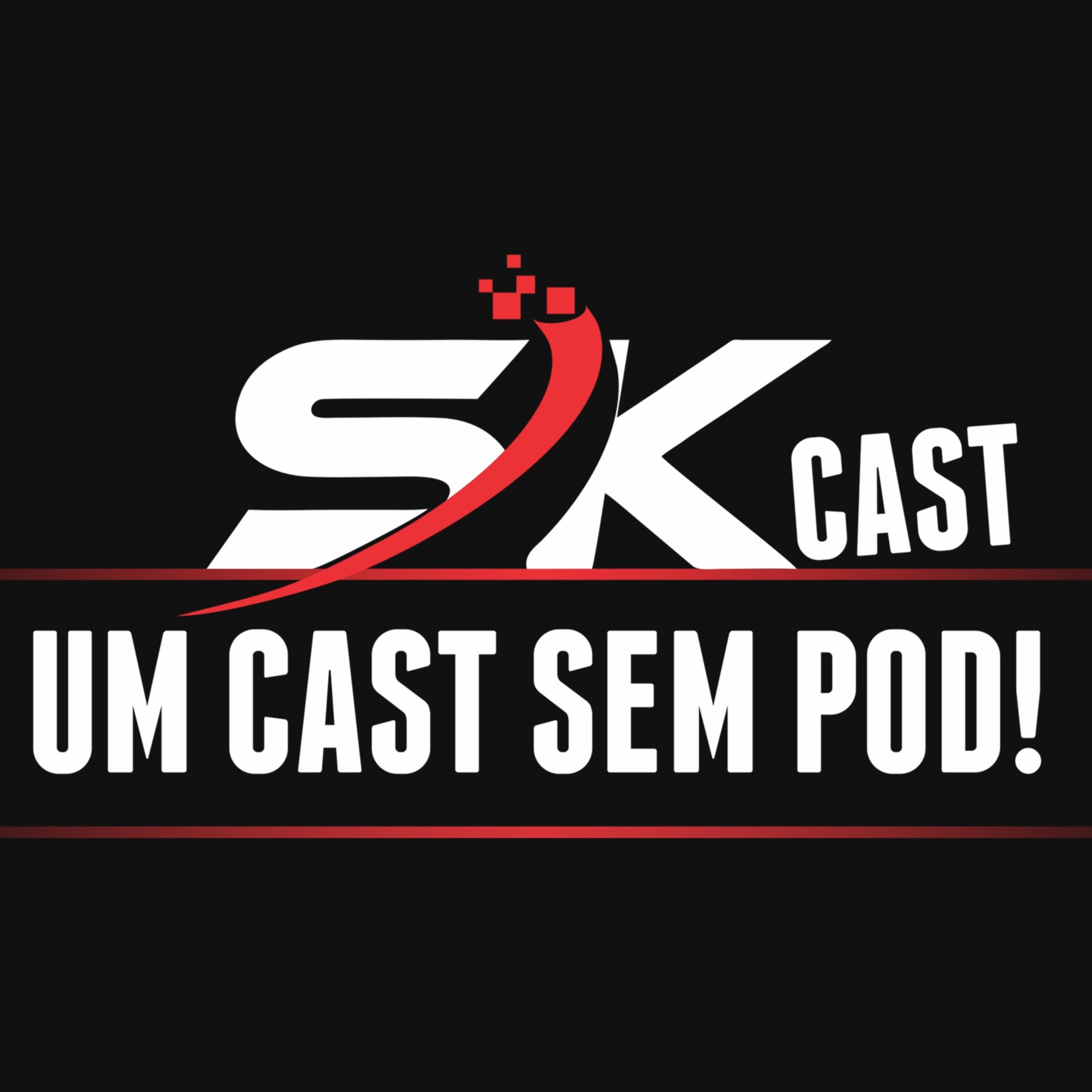 SK Cast Podcast - Um Cast sem POD!