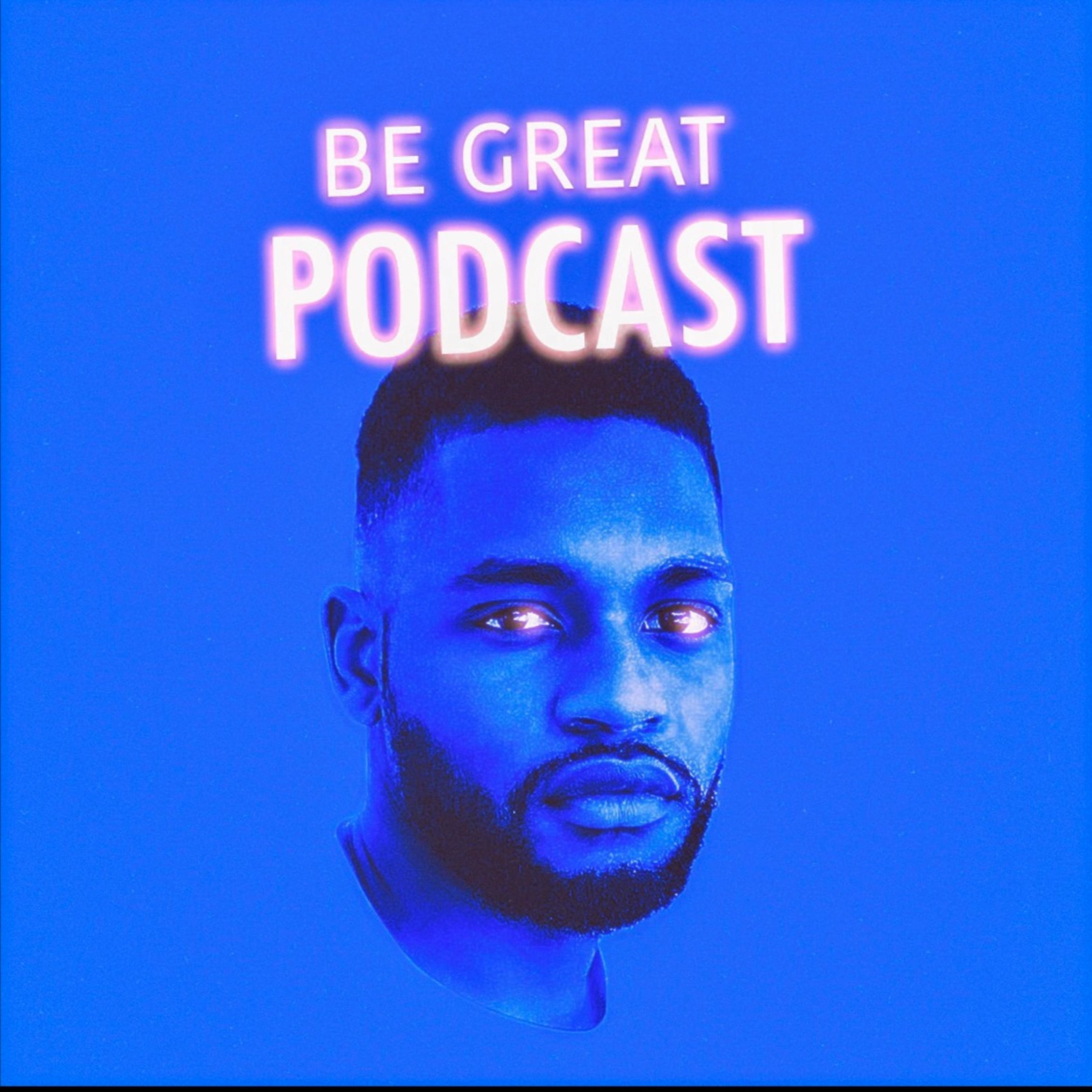 Be Great Podcast