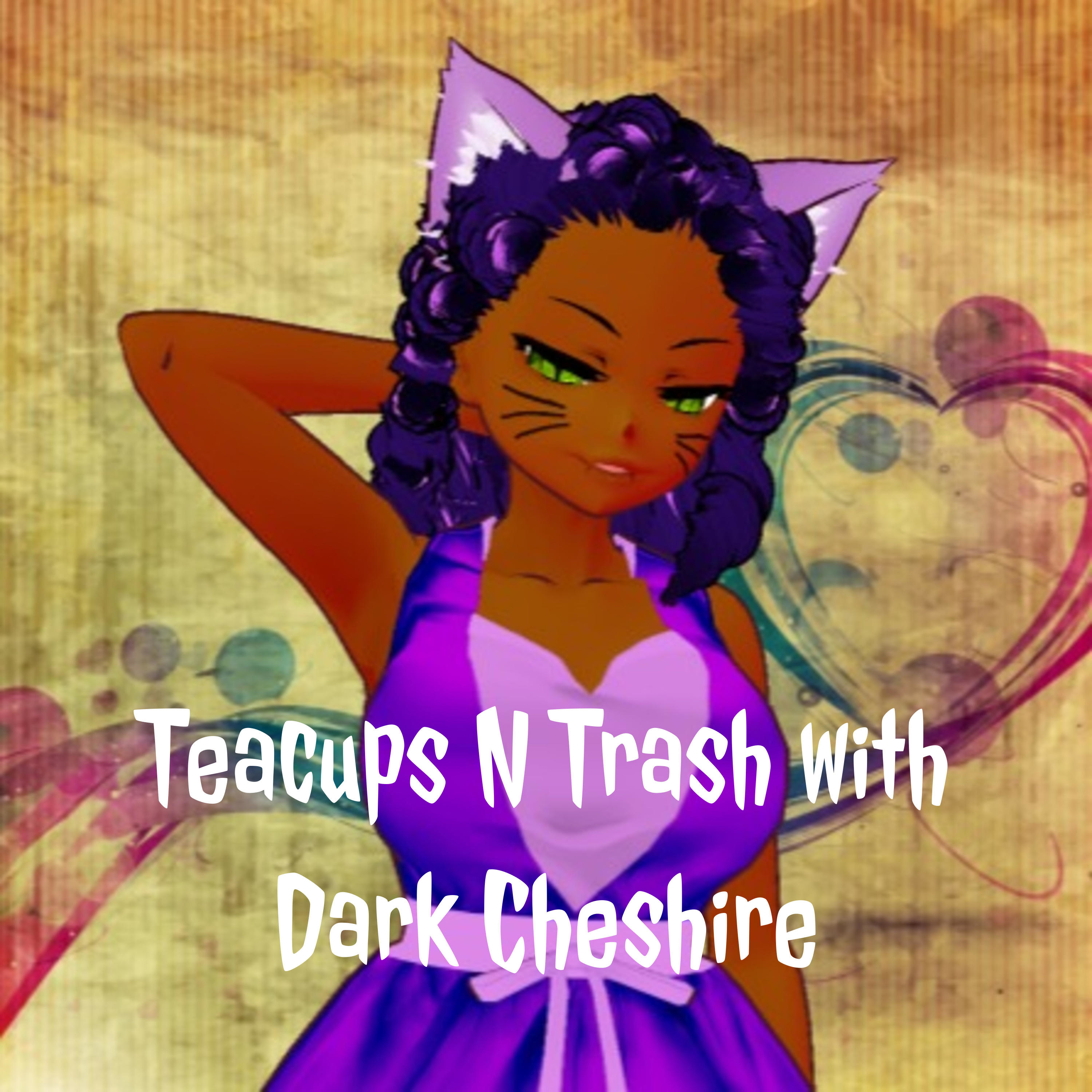Teacups N Trash with Dark Cheshire podcast artwork