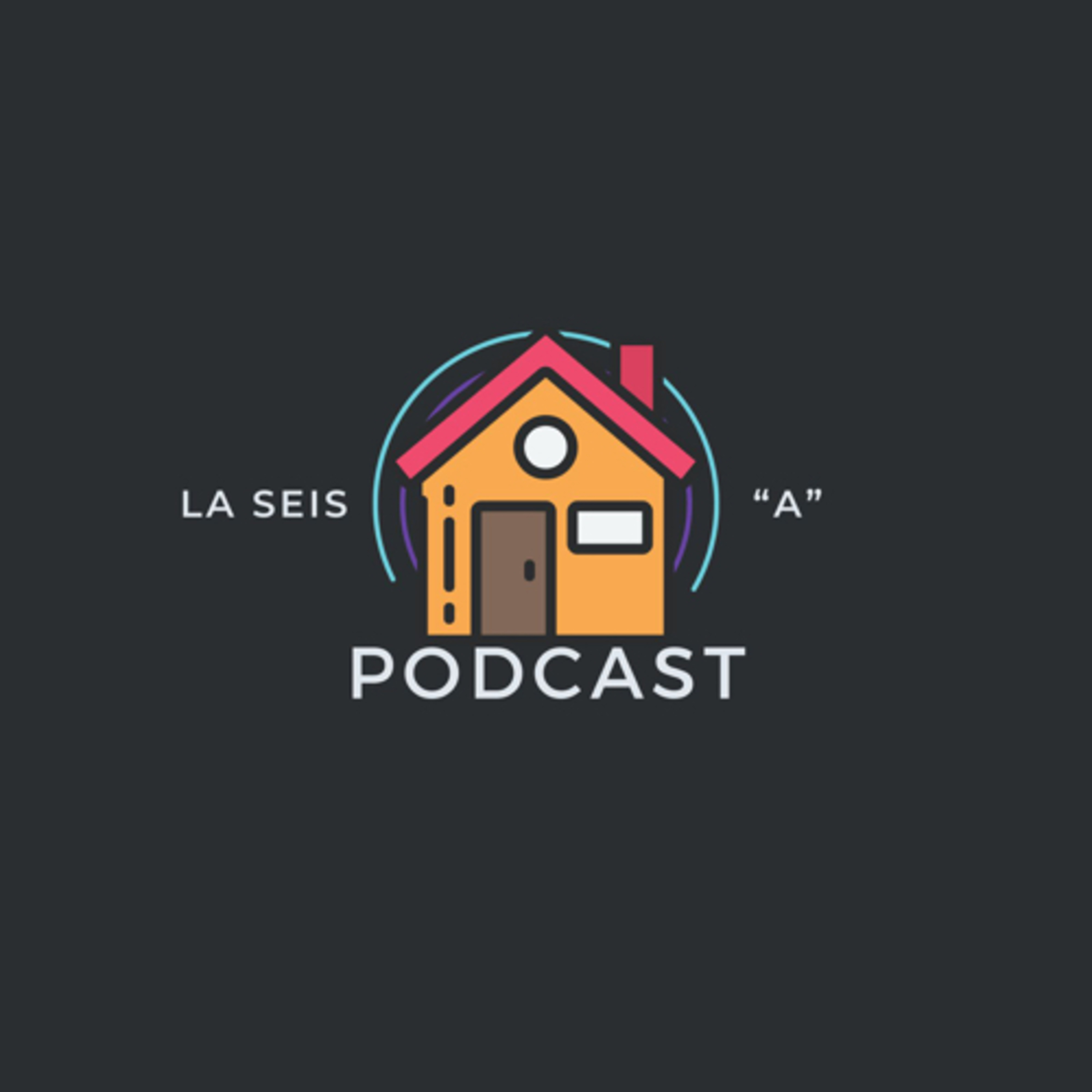 La Seis A Podcast podcast artwork