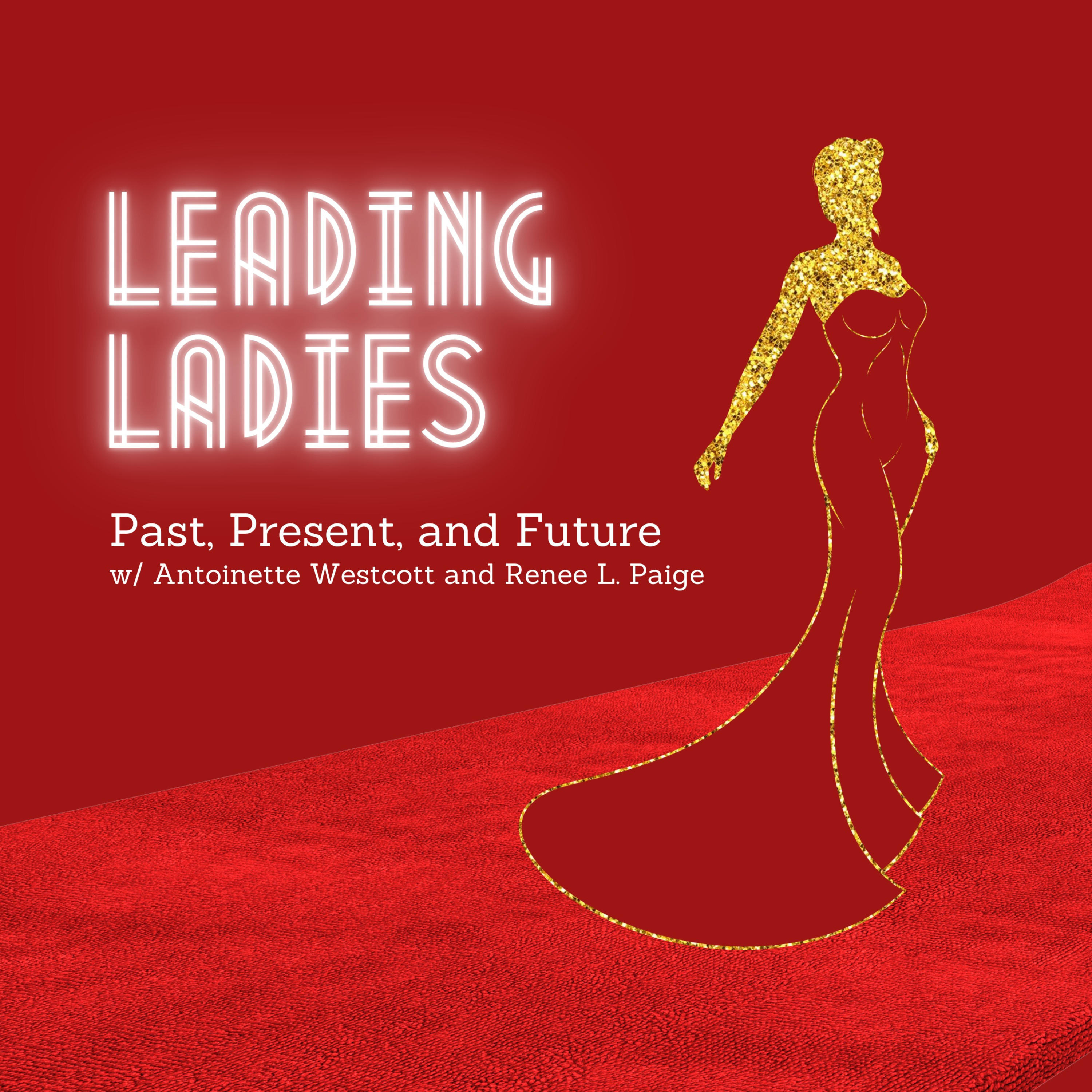 Leading Ladies: Past, Present, and Future