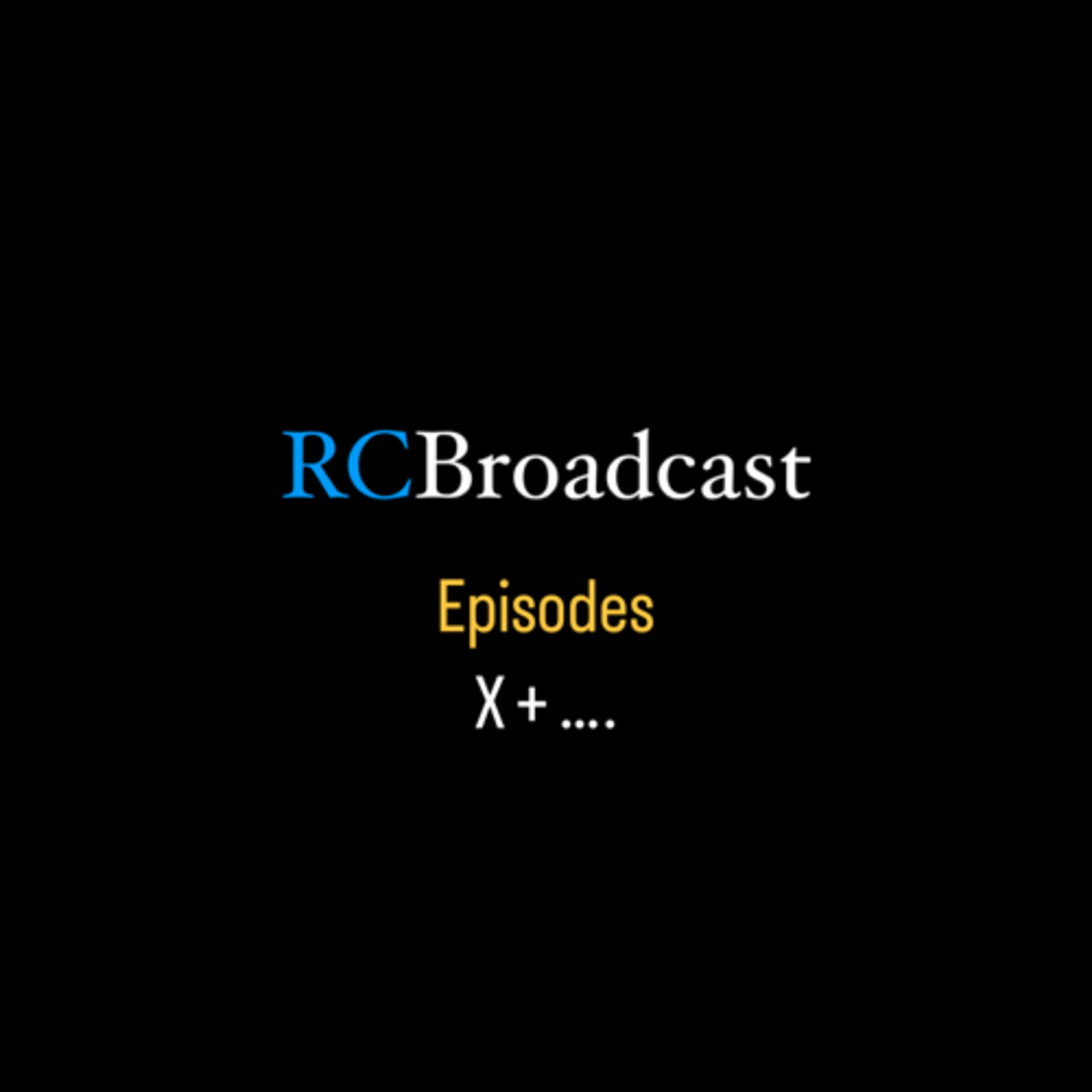 RCBroadcast Episodes X + …  (Trailer) episode artwork