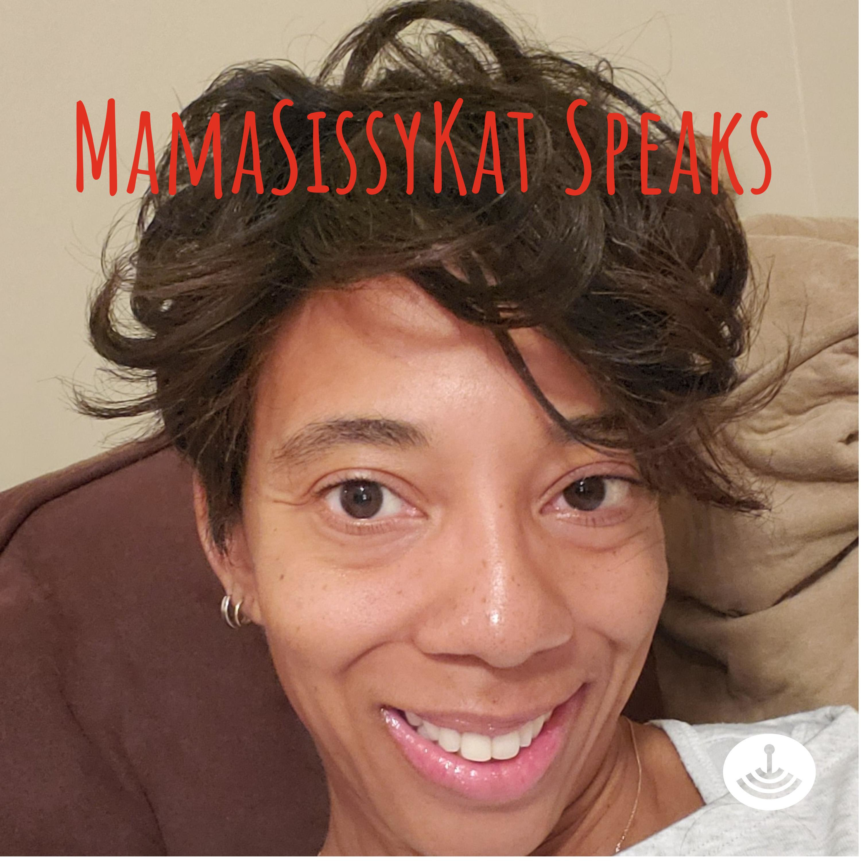 MamaSissyKat Speaks