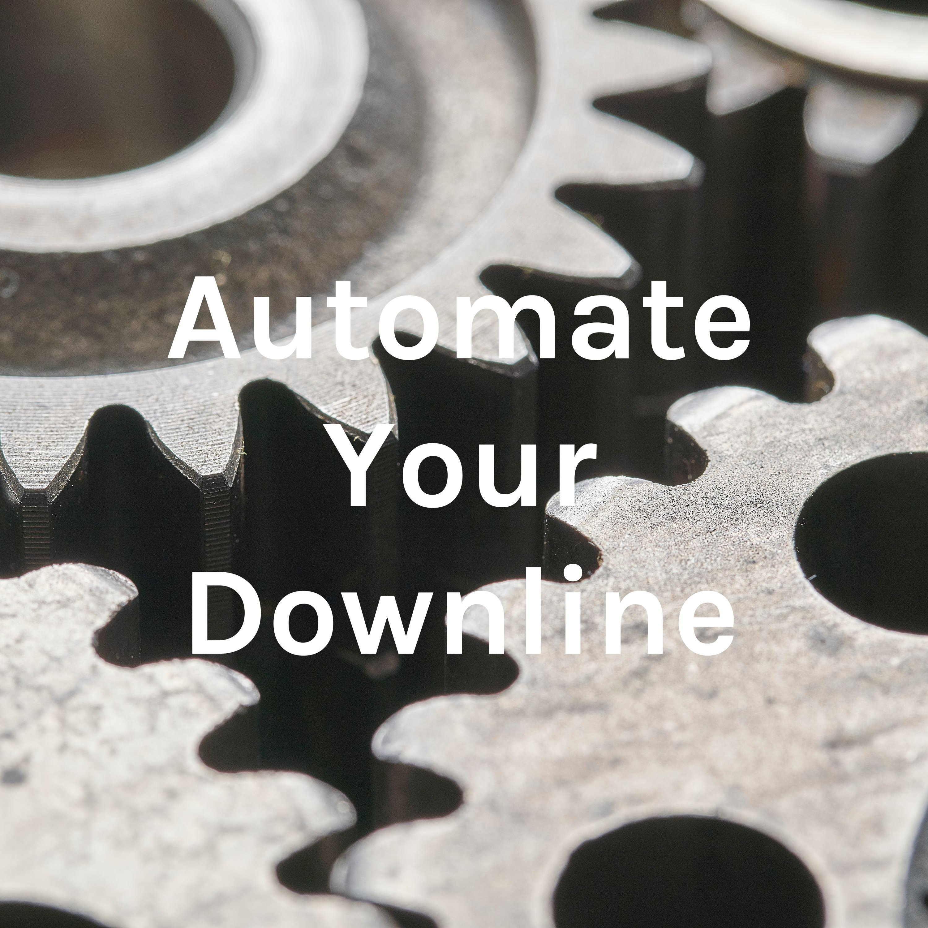 Automate Your Downline