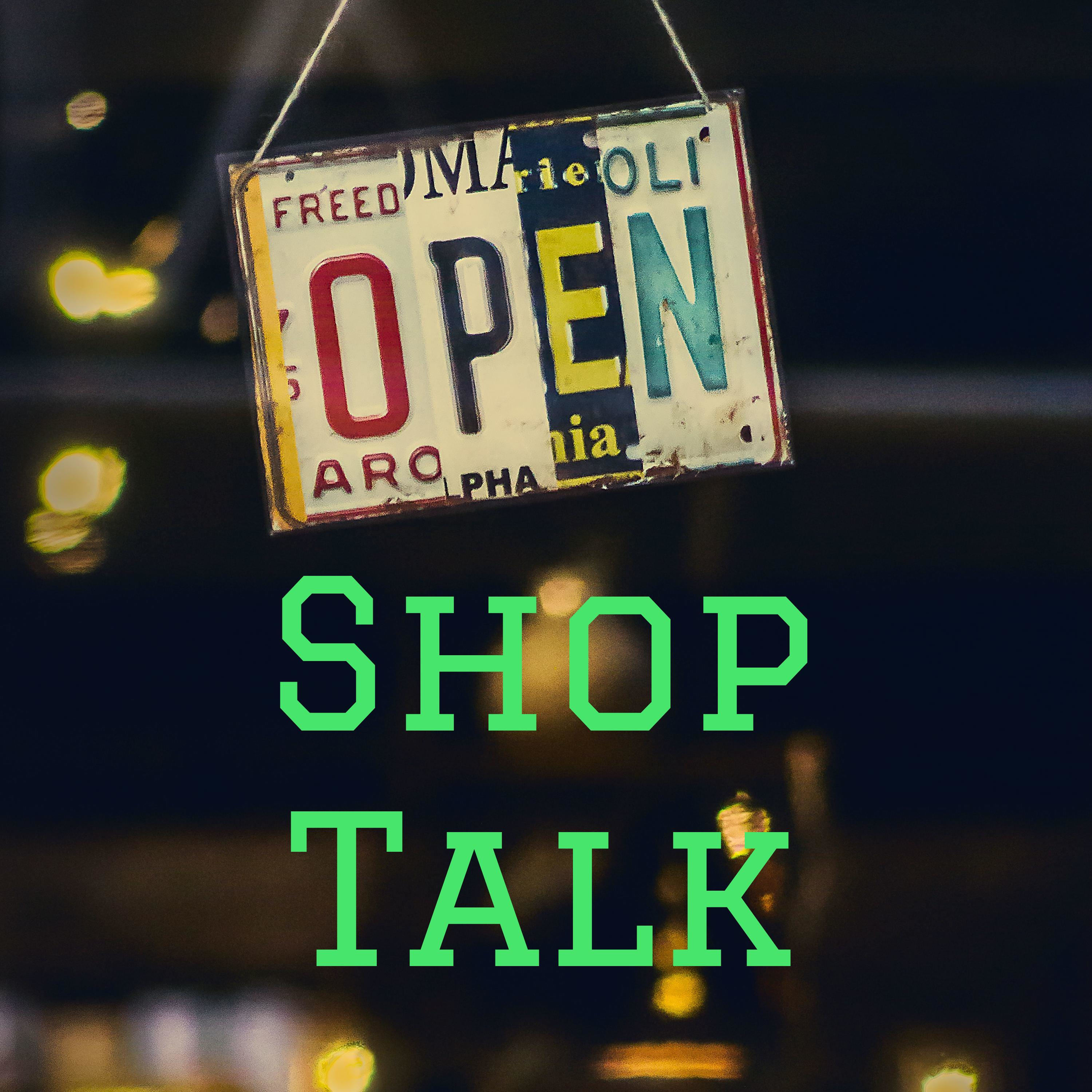 Shop Talk
