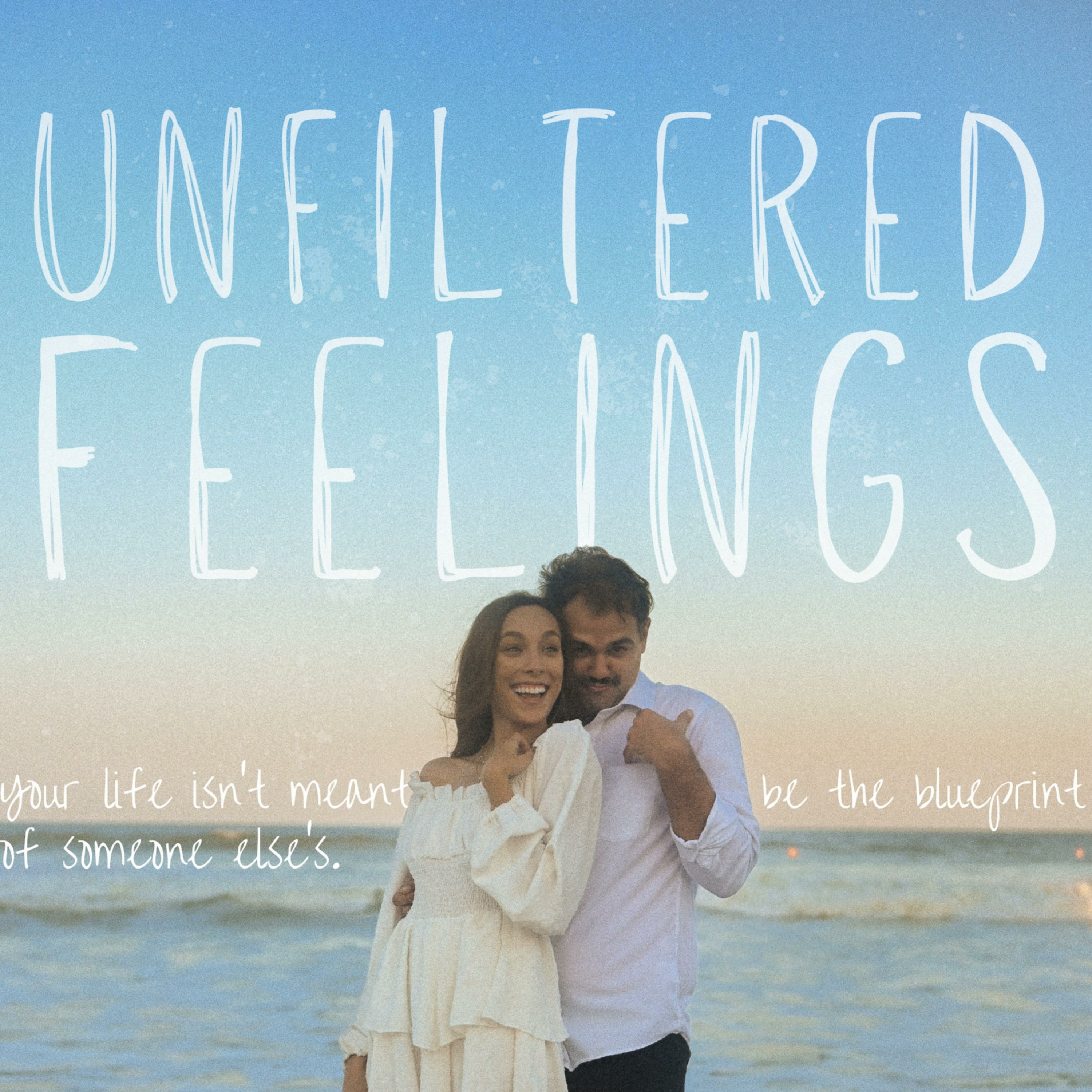 Unfiltered Feelings