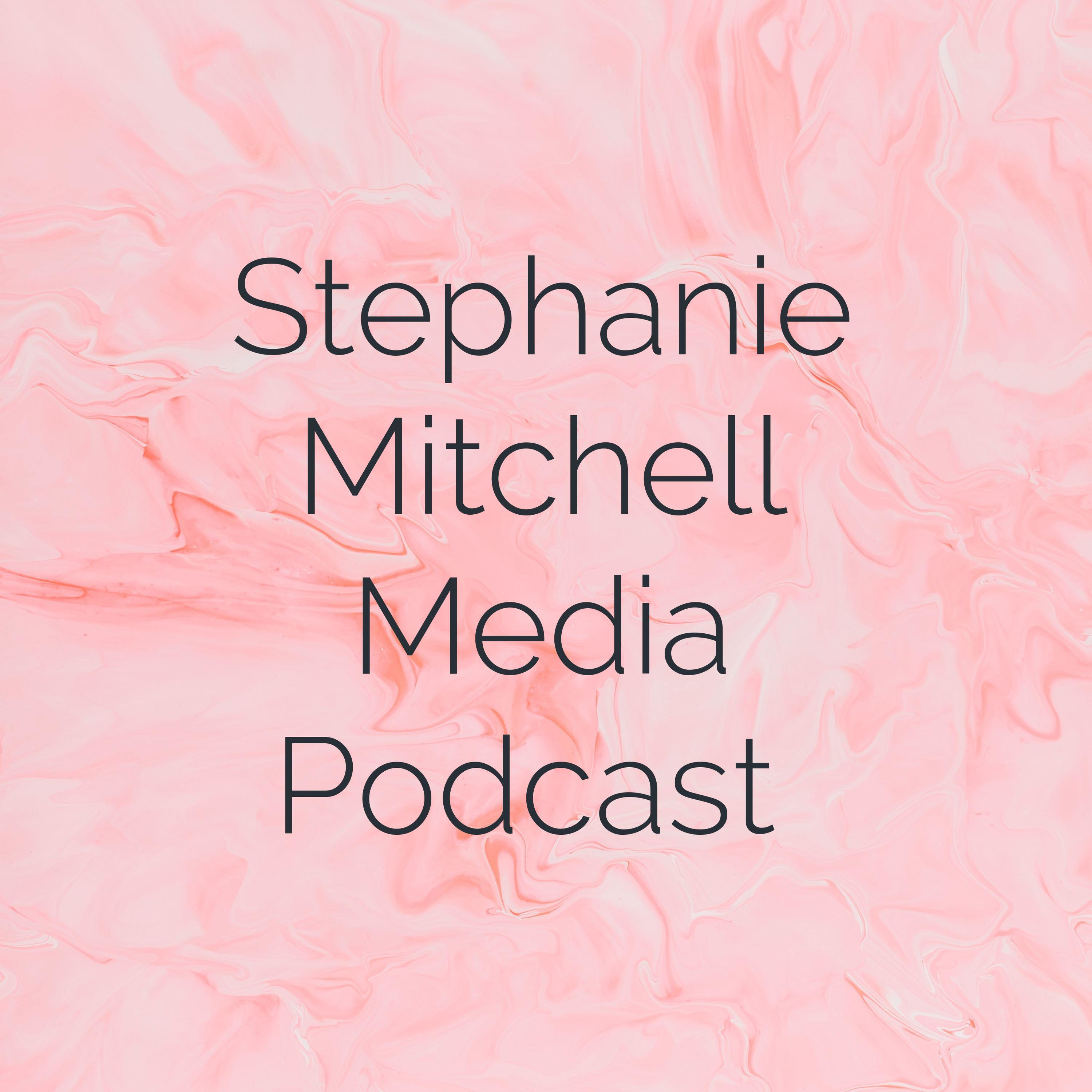 Stephanie Mitchell Media Podcast 