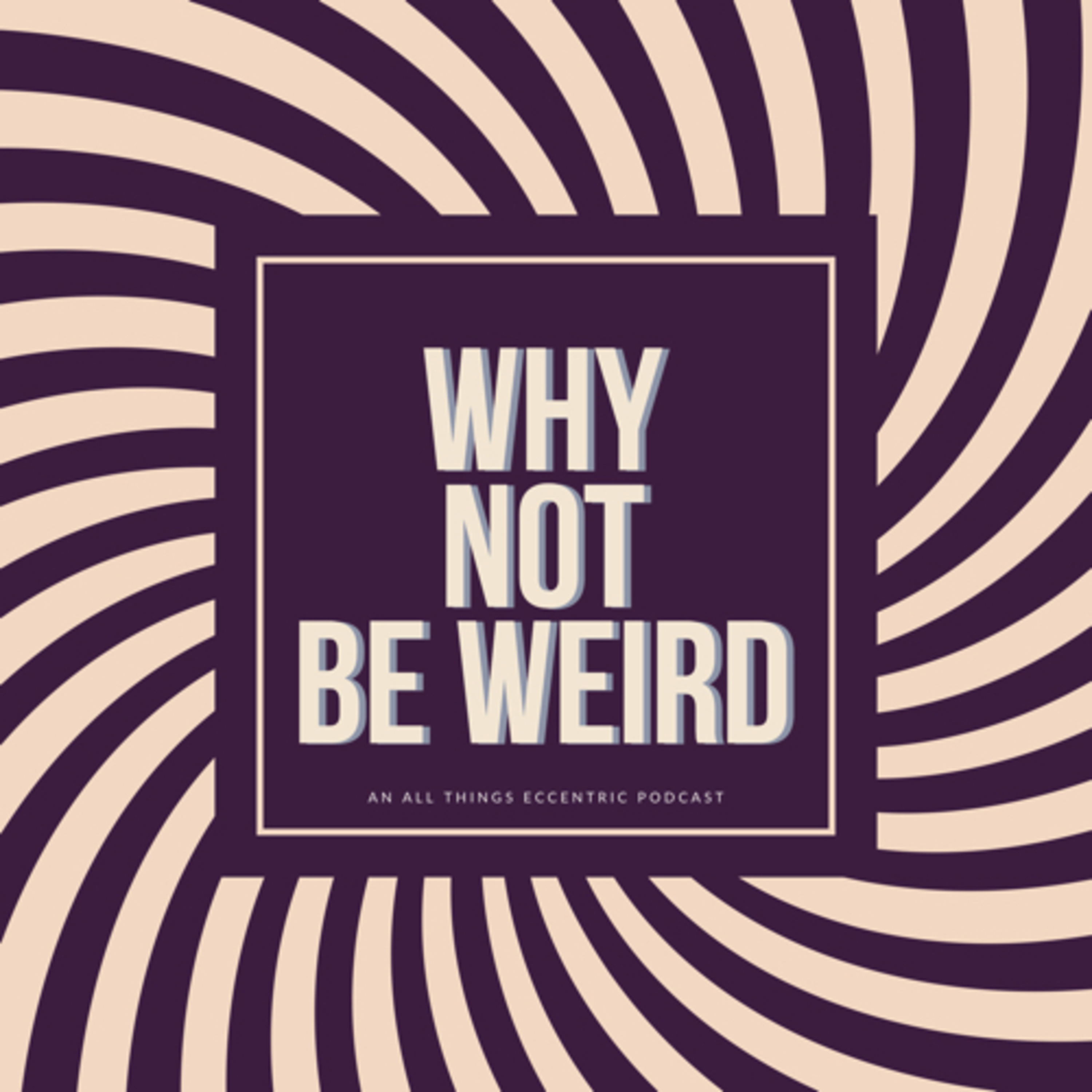 Why Not Be Weird