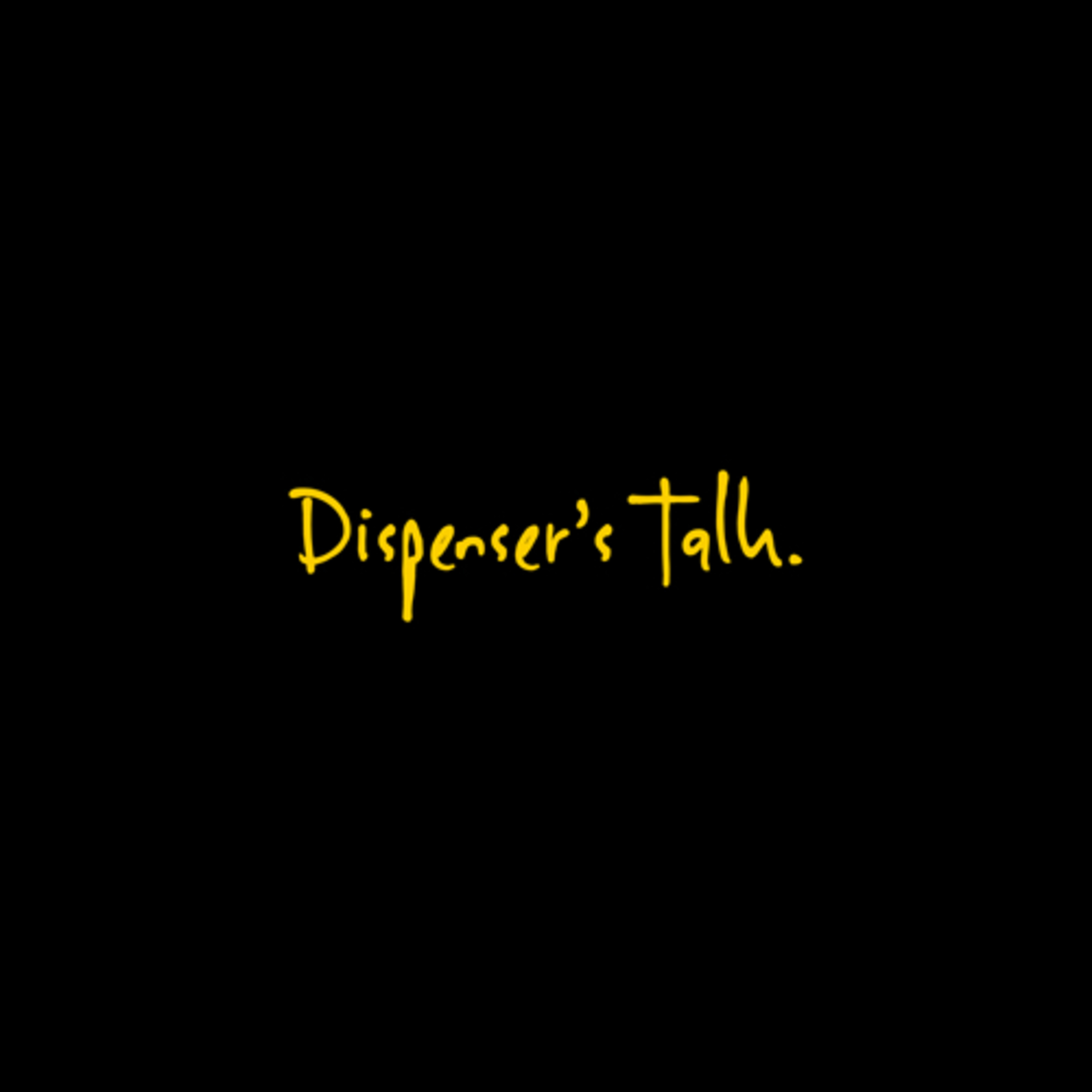DISPENSER’S TALK podcast artwork