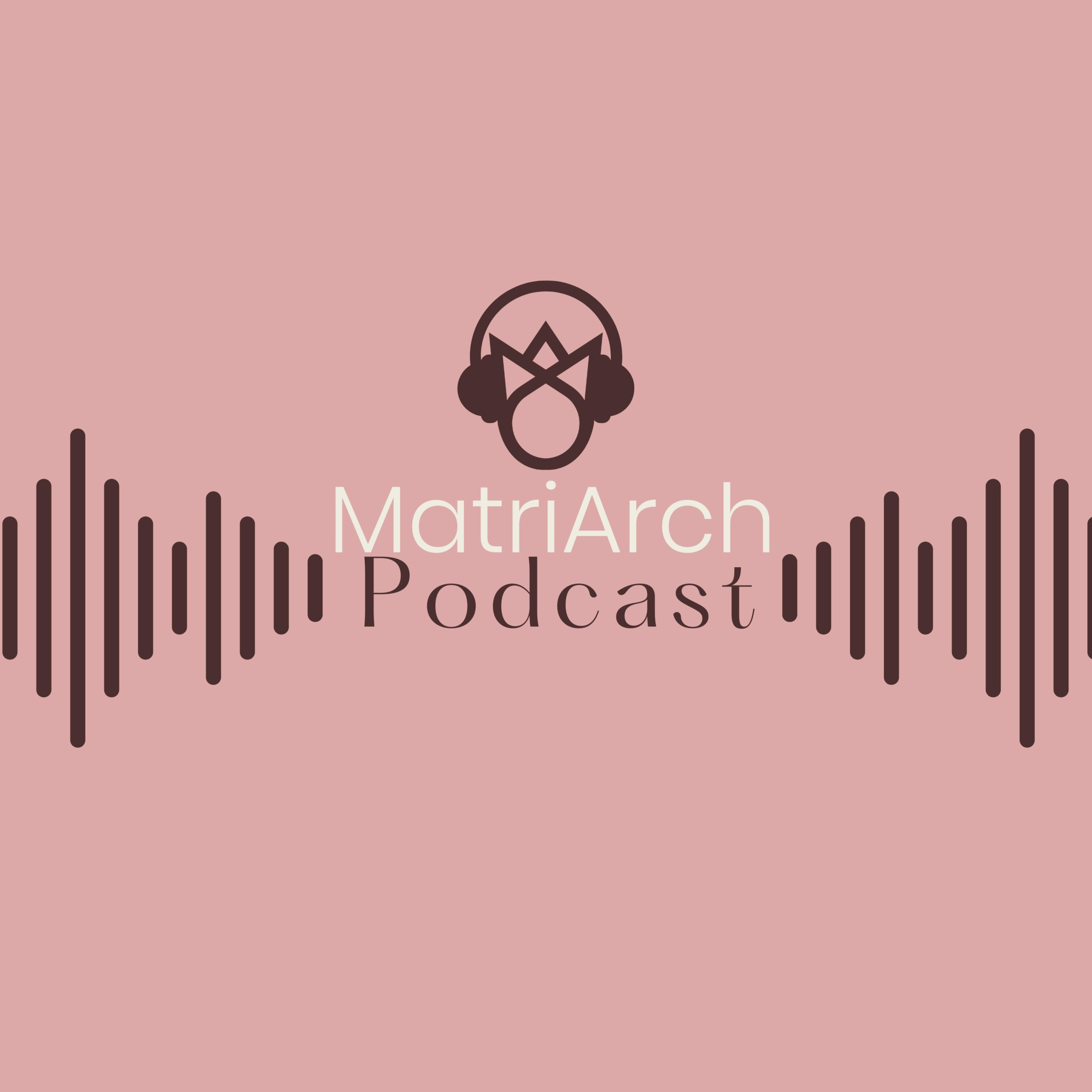 The MatriArch Podcast